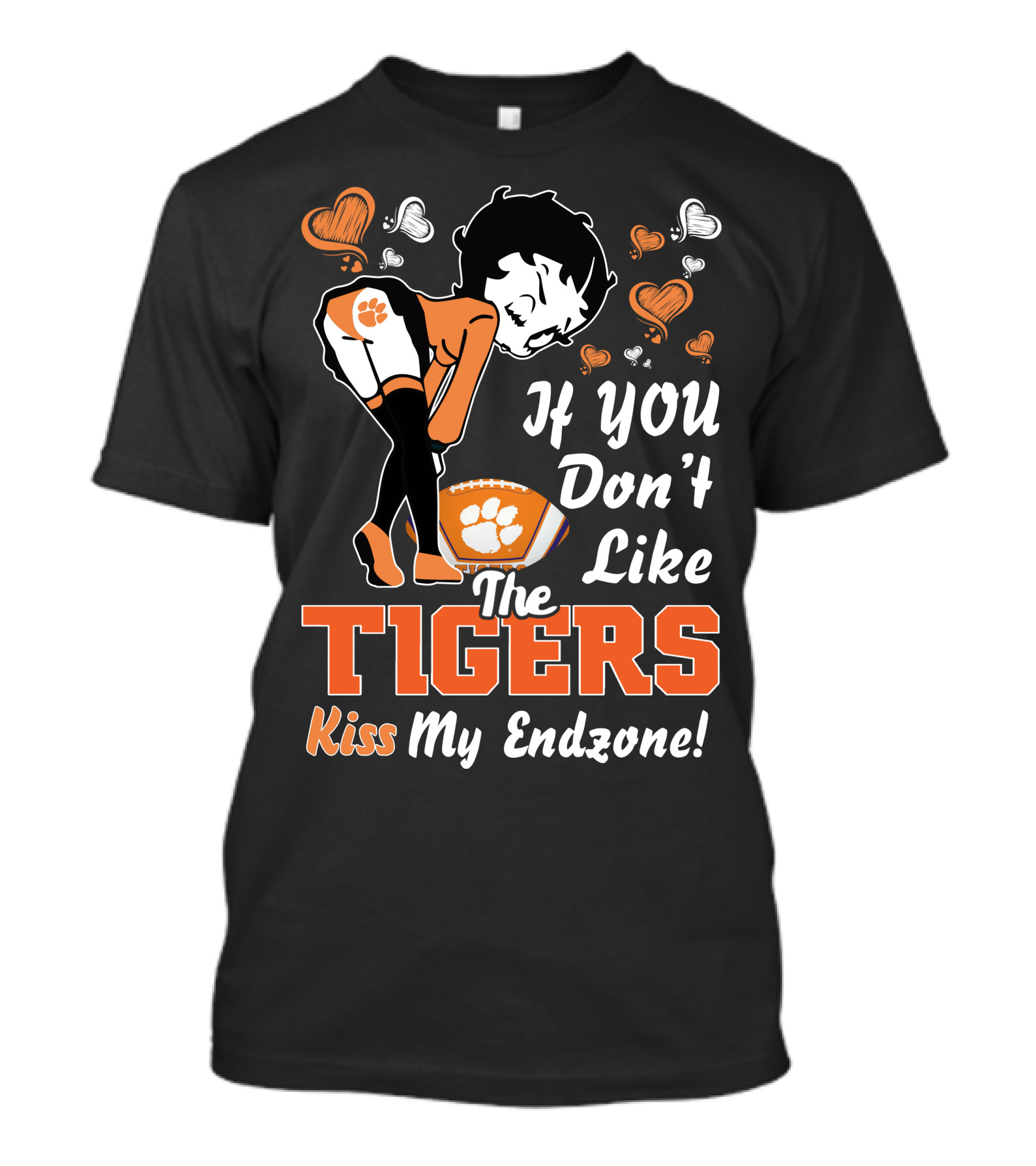 If You Don't Like The Tigers Kiss My Endzone T-Shirt