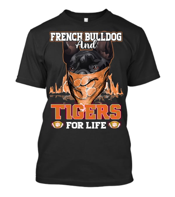 French Bulldog And Tigers For Life T-Shirt