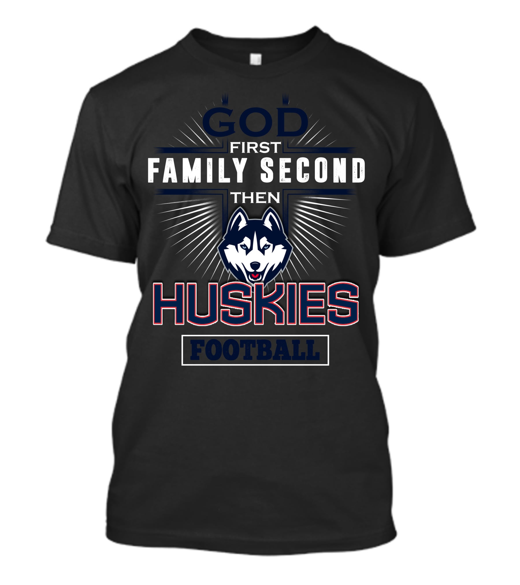 God First Family Second Then Huskies Football T-Shirt