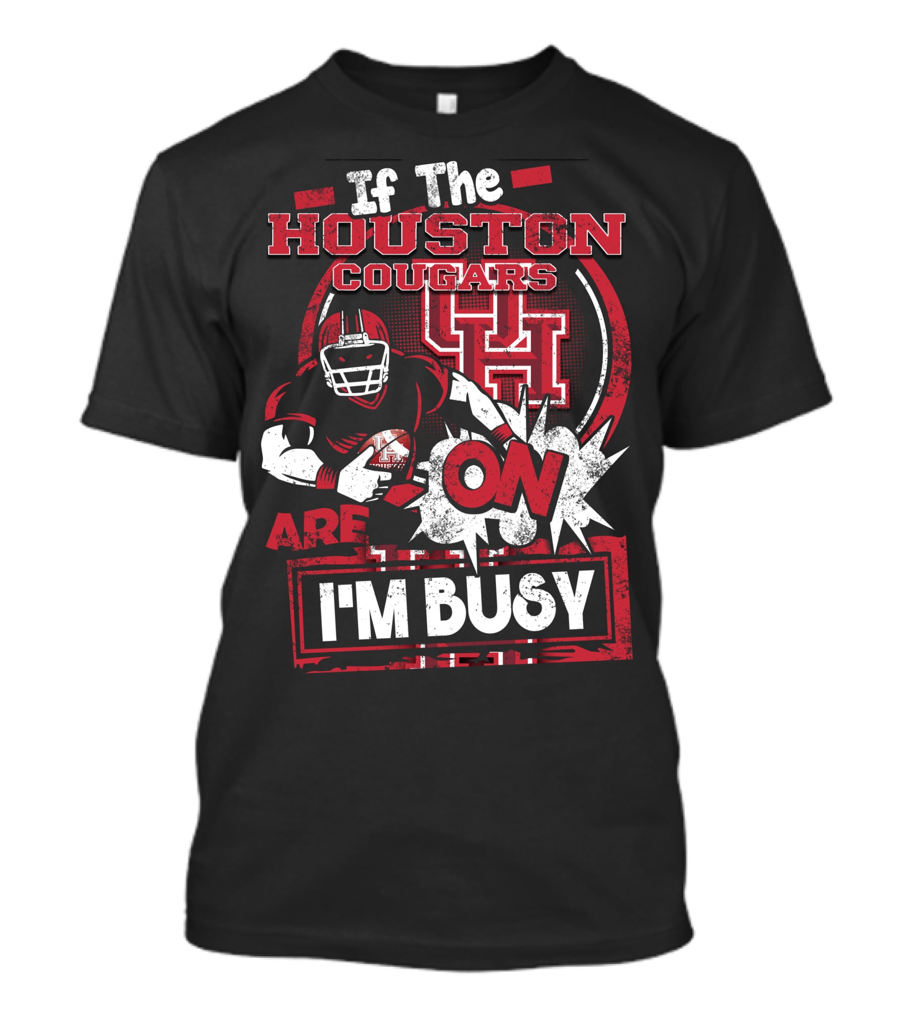 If The Houston Cougars Are On I'm Busy T-Shirt