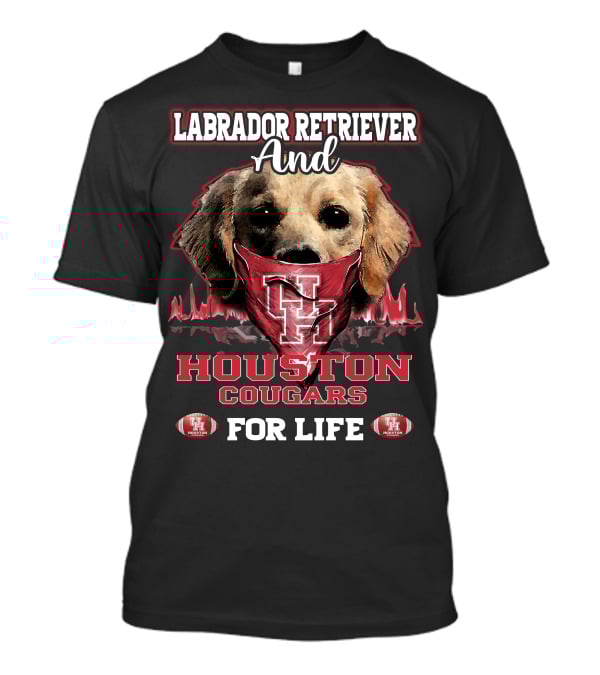 Labrador Retriever And Houston Cougars For Life T-Shirt