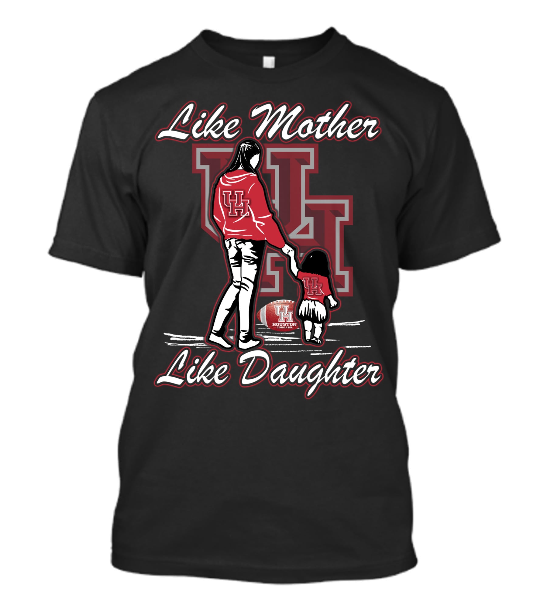 Like Mother Like Daughter UH Houston Cougars Football T-Shirt