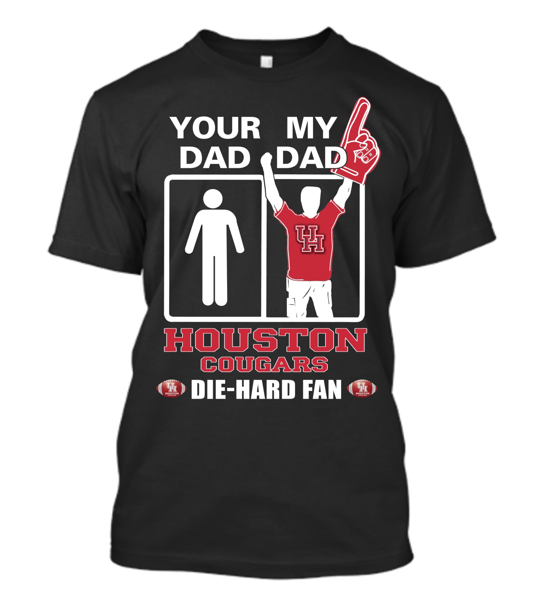 Your Dad My Dad Houston Cougars Die-Hard Fan T-Shirt