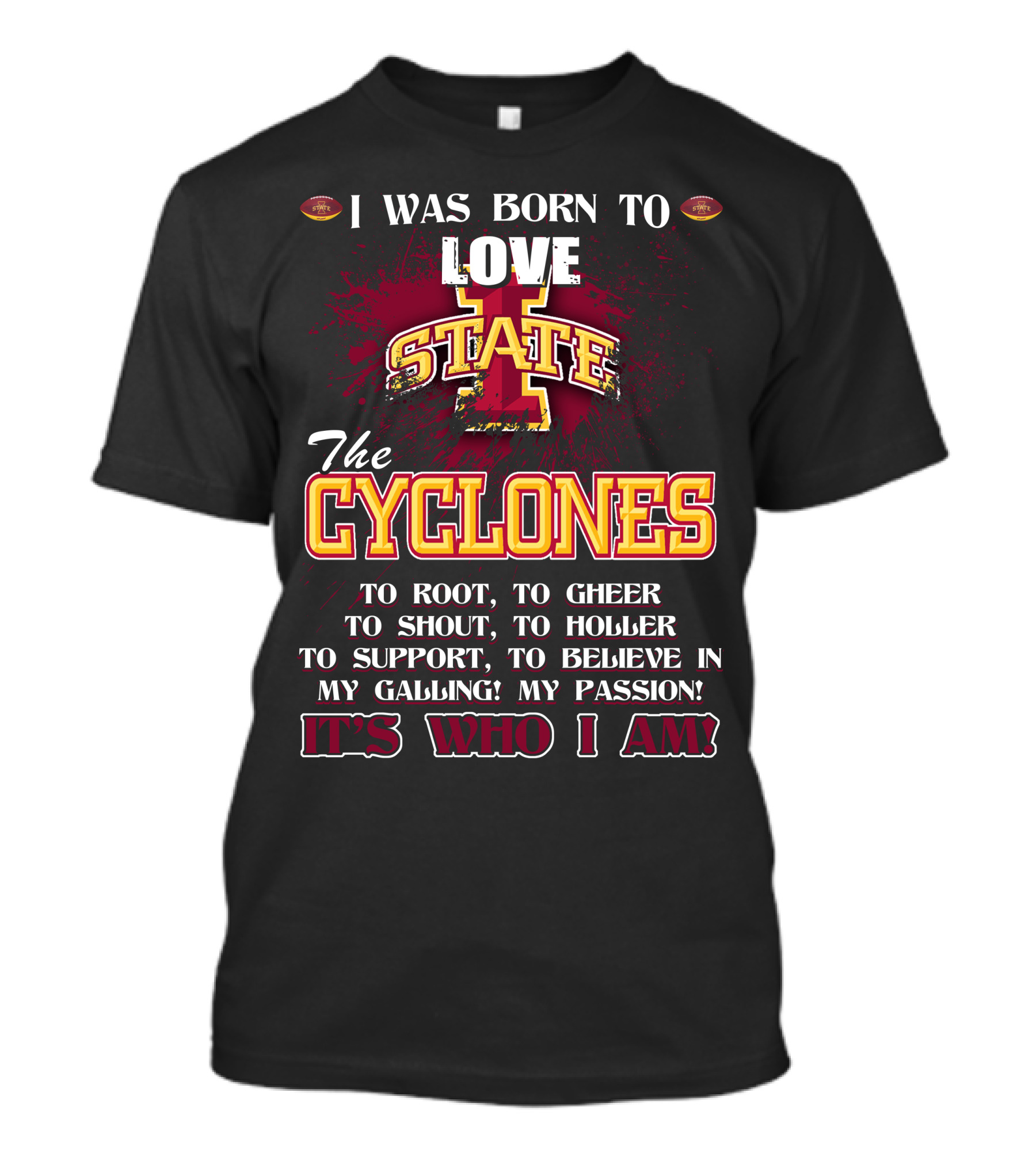 I Was Born To Love Iowa State Cyclones It's Who I Am T-Shirt