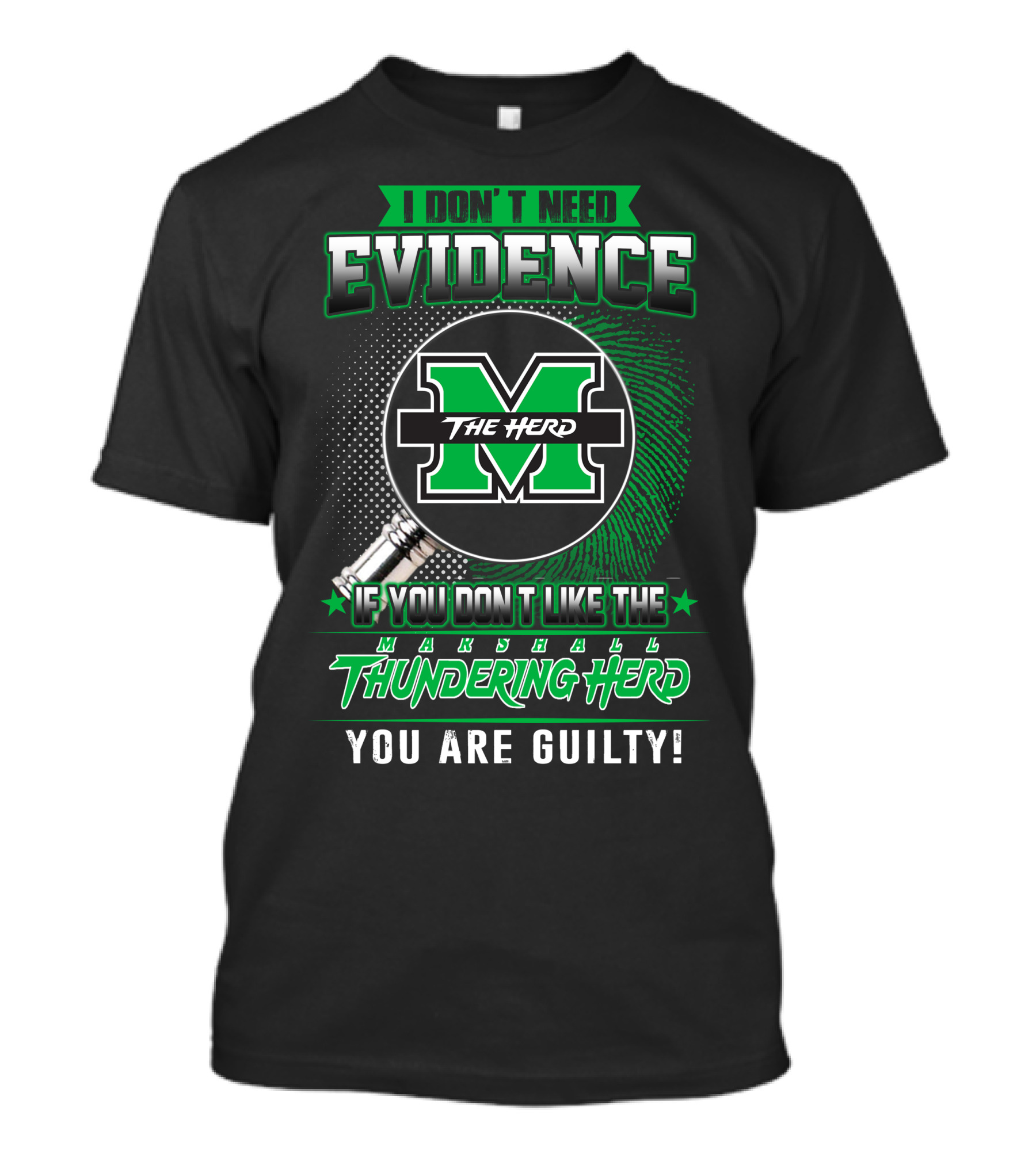 I Don't Need Evidence If You Don't Like The Marshall Thundering Herd You Are Guilty The Herd T-Shirt