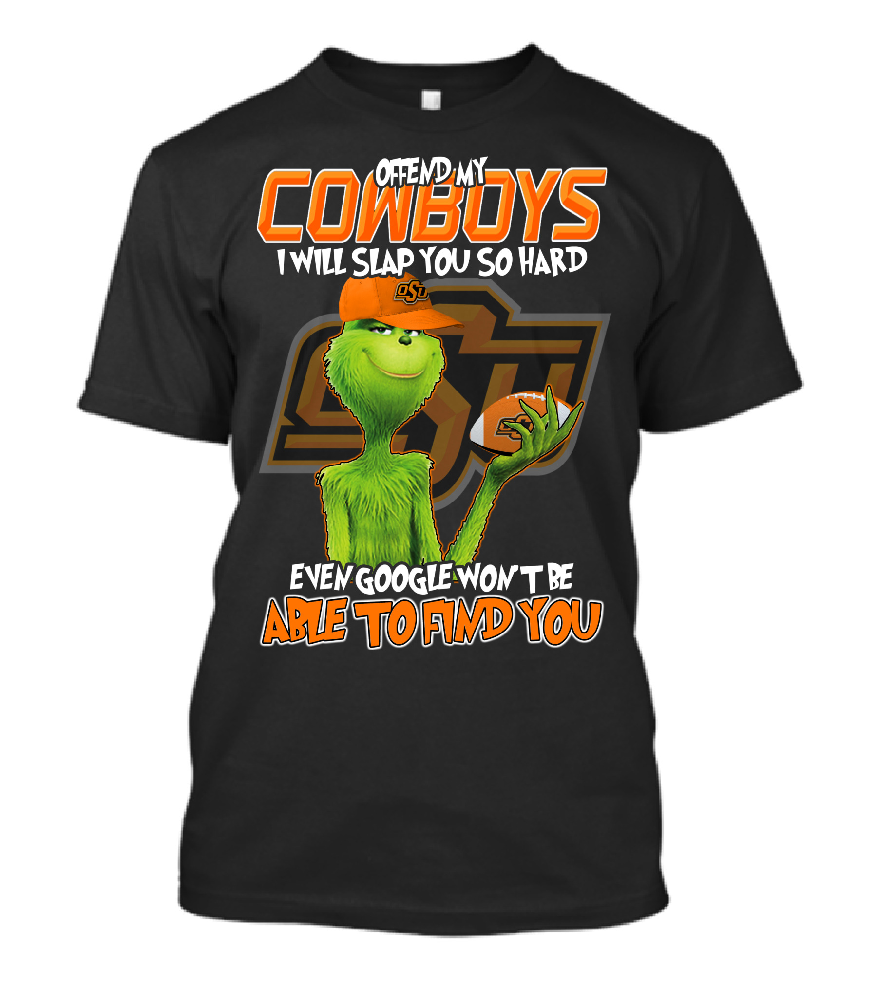Grinch Offend My Cowboys OSU Every Google Won't Be Able To Find You T-Shirt