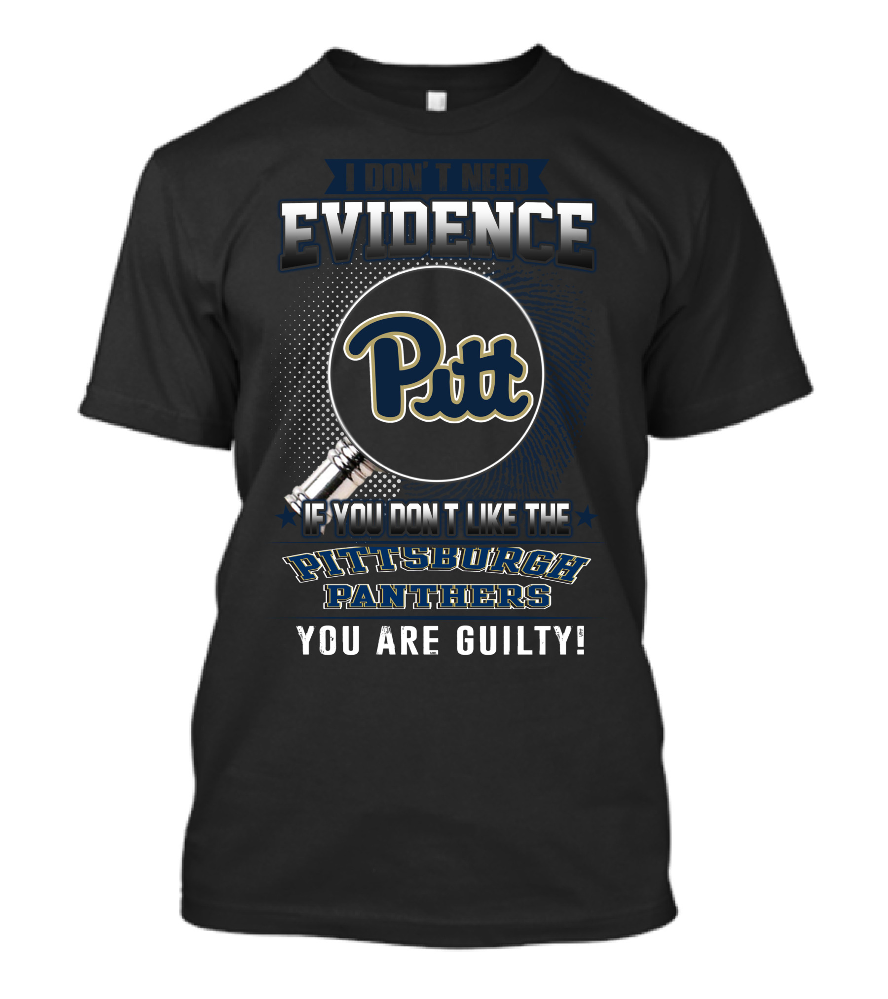 I Don't Need Evidence Pittsburgh Panthers You Are Guilty Pitt T-Shirt