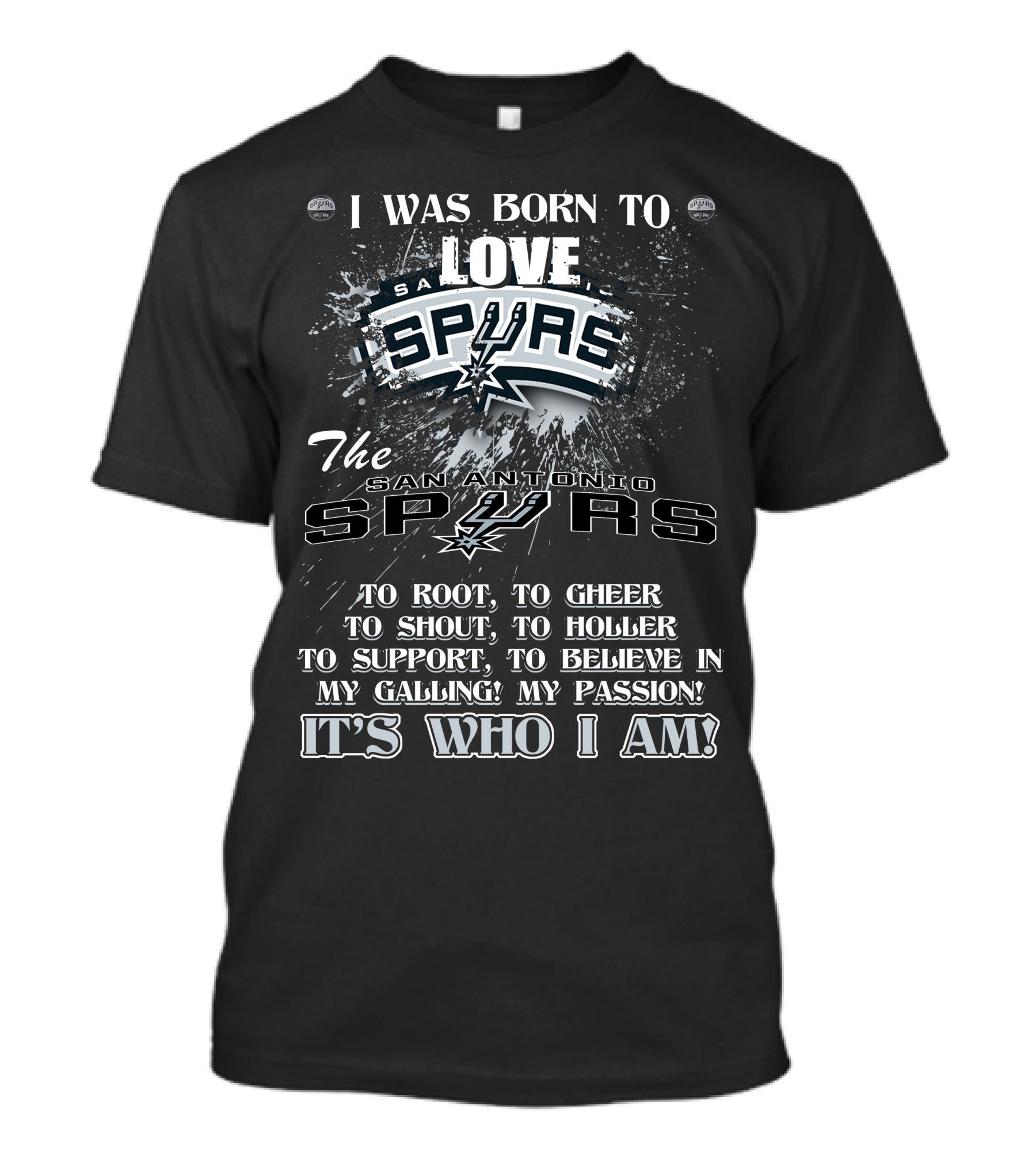 I Was Born To Love San Antonio Spurs It's Who I Am T-Shirt