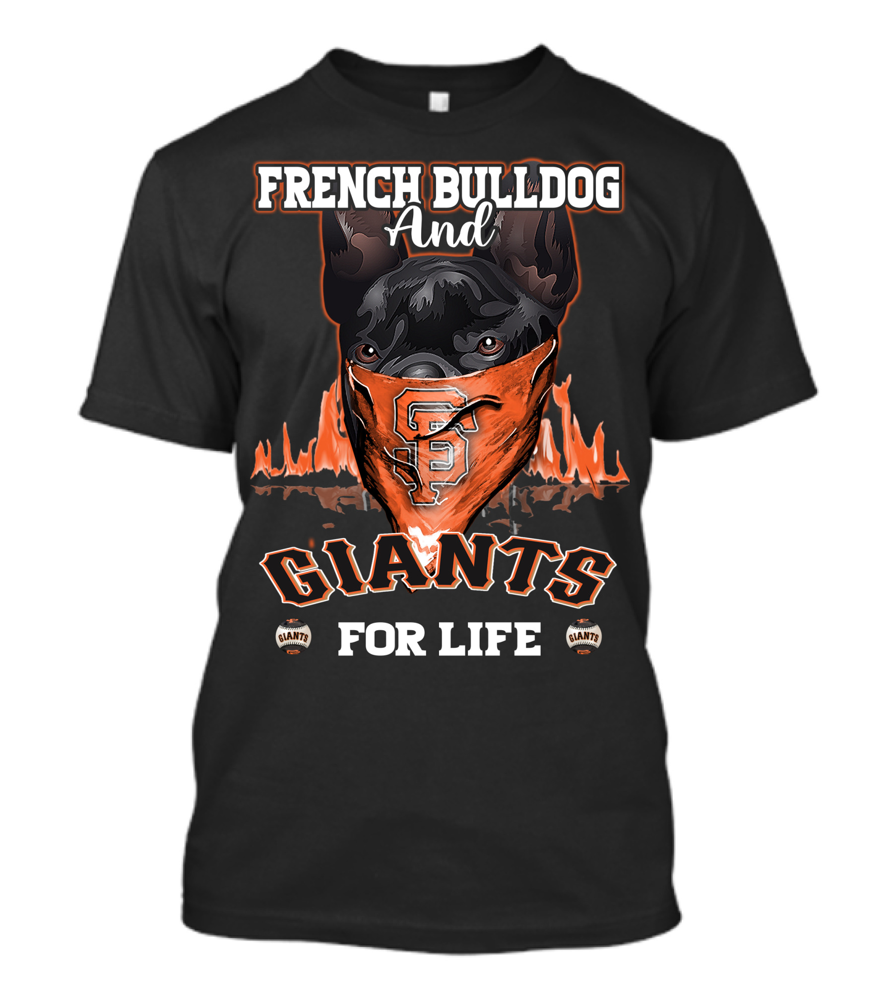 French Bulldog And Giants For Life San Francisco Giants T-Shirt