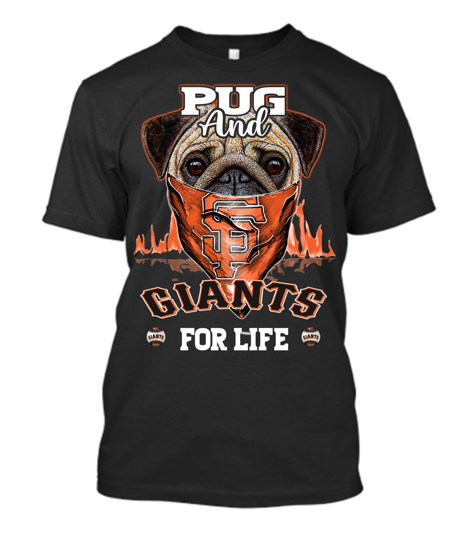 Pug And San Francisco Giants For Life T-Shirt