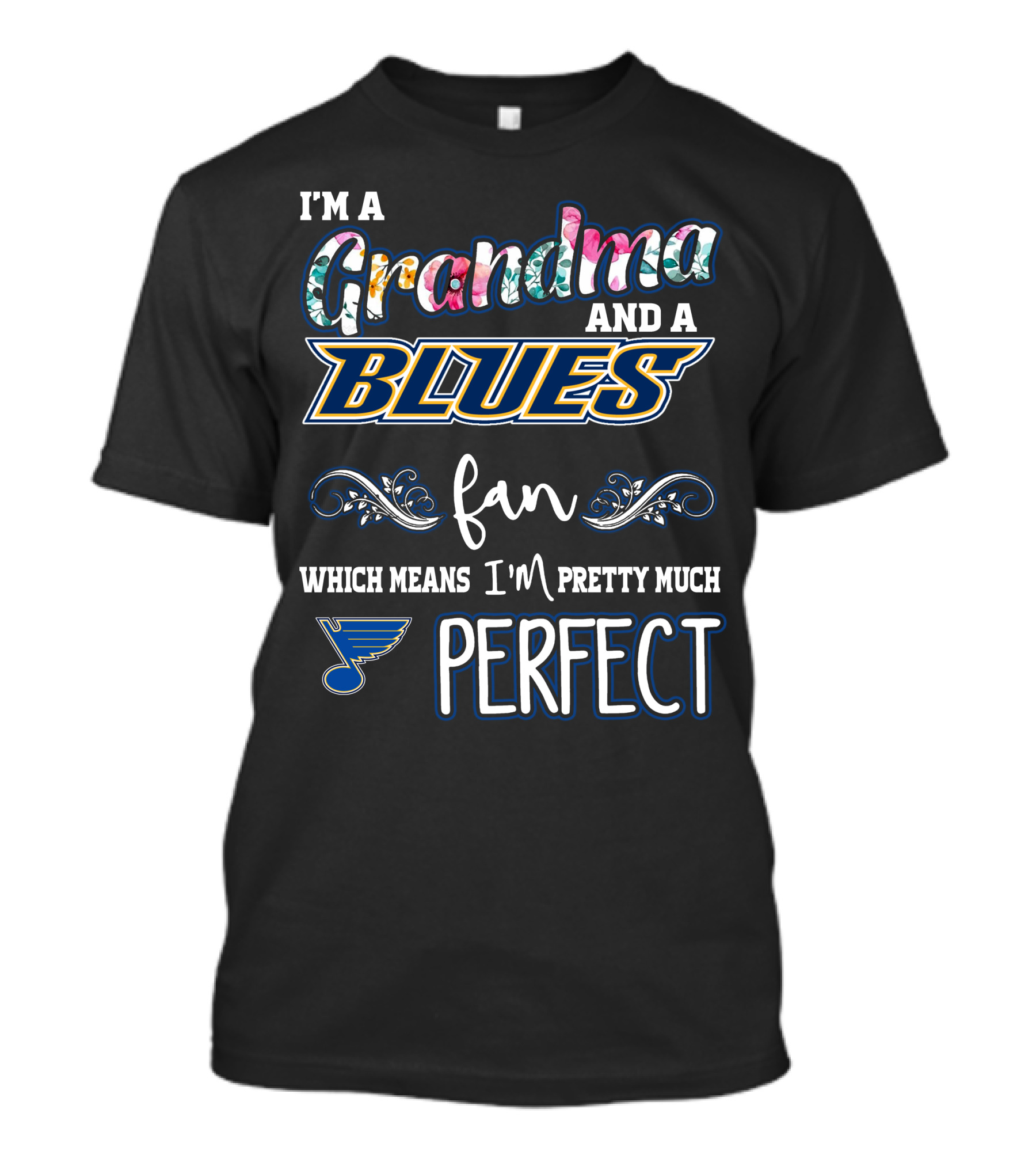I'm A Grandma And A Blues Fan Which Means I'm Pretty Much Perfect T-Shirt