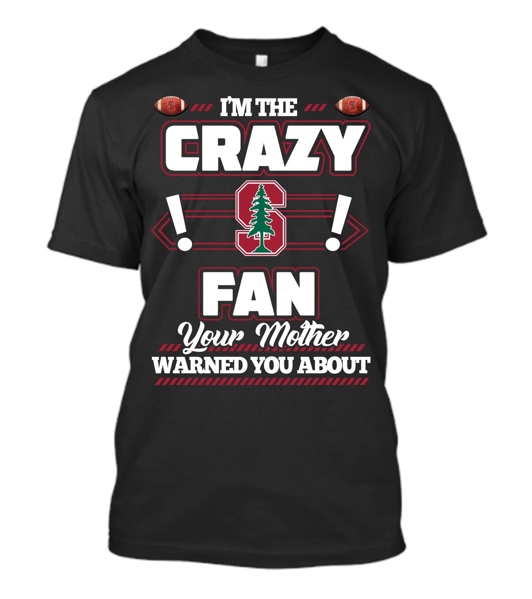 I'm The Crazy Stanford Fan Your Mother Warned You About T-Shirt