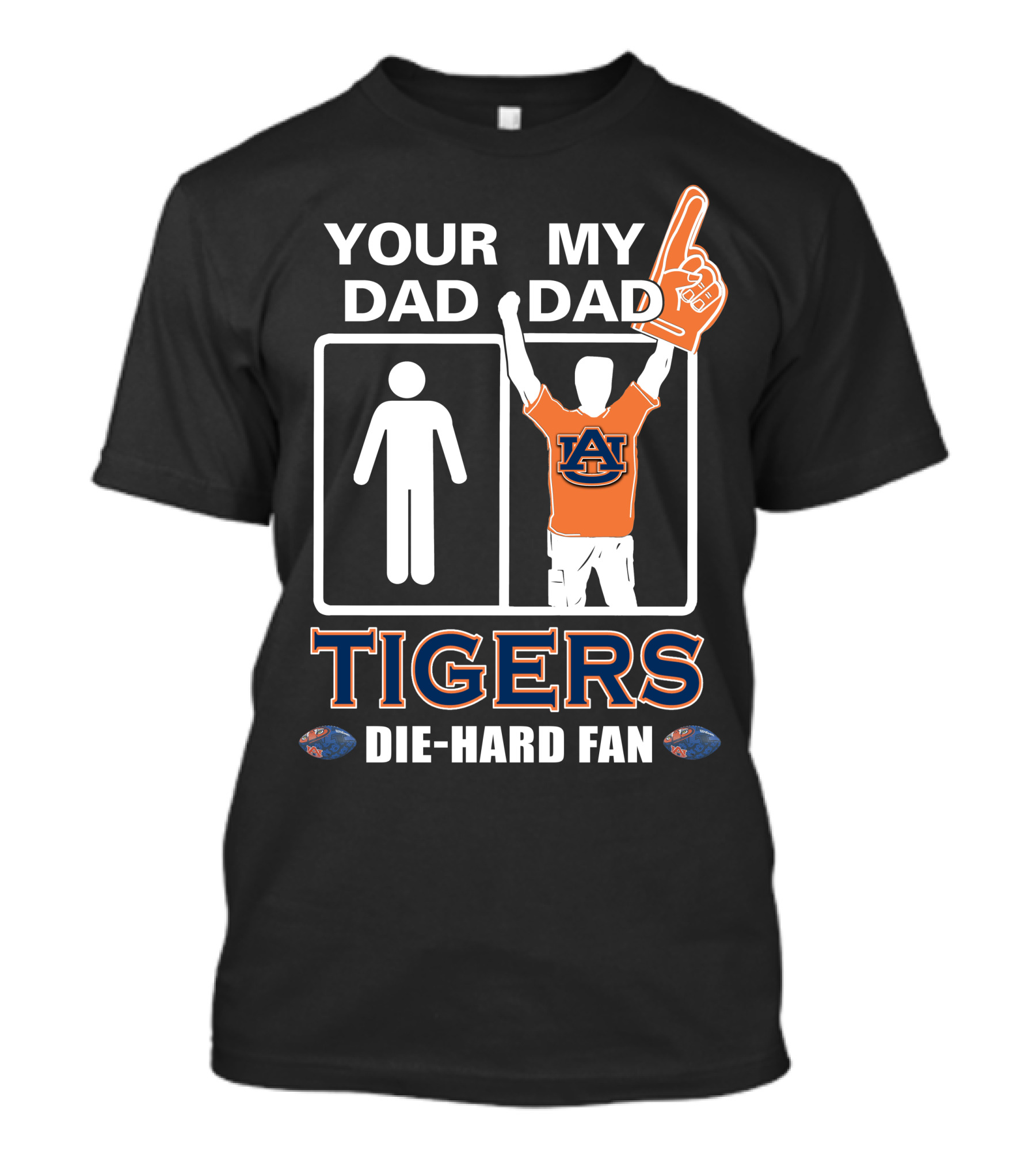 Your Dad My Dad Auburn Tigers Die-Hard Fan T-Shirt