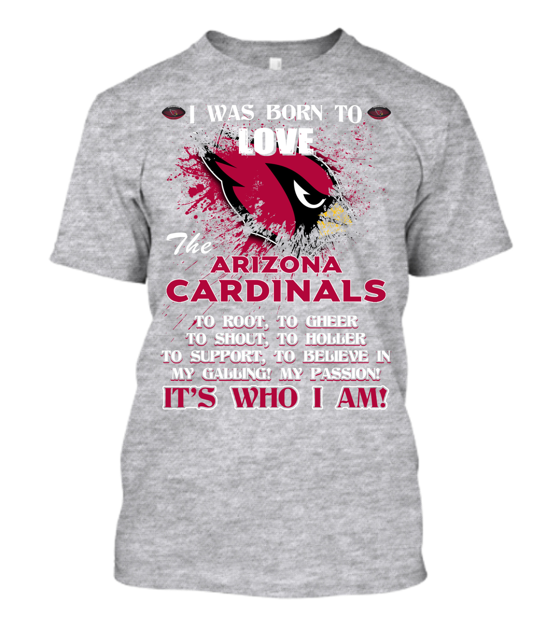 I Was Born To Love The Arizona Cardinals It's Who I Am T-Shirt