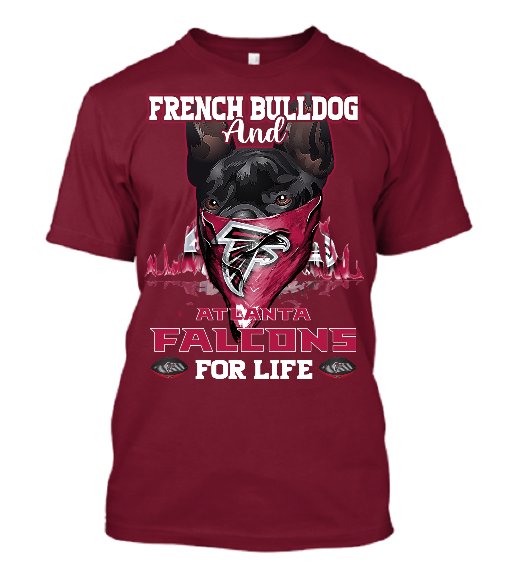 French Bulldog And Atlanta Falcons For Life T-Shirt