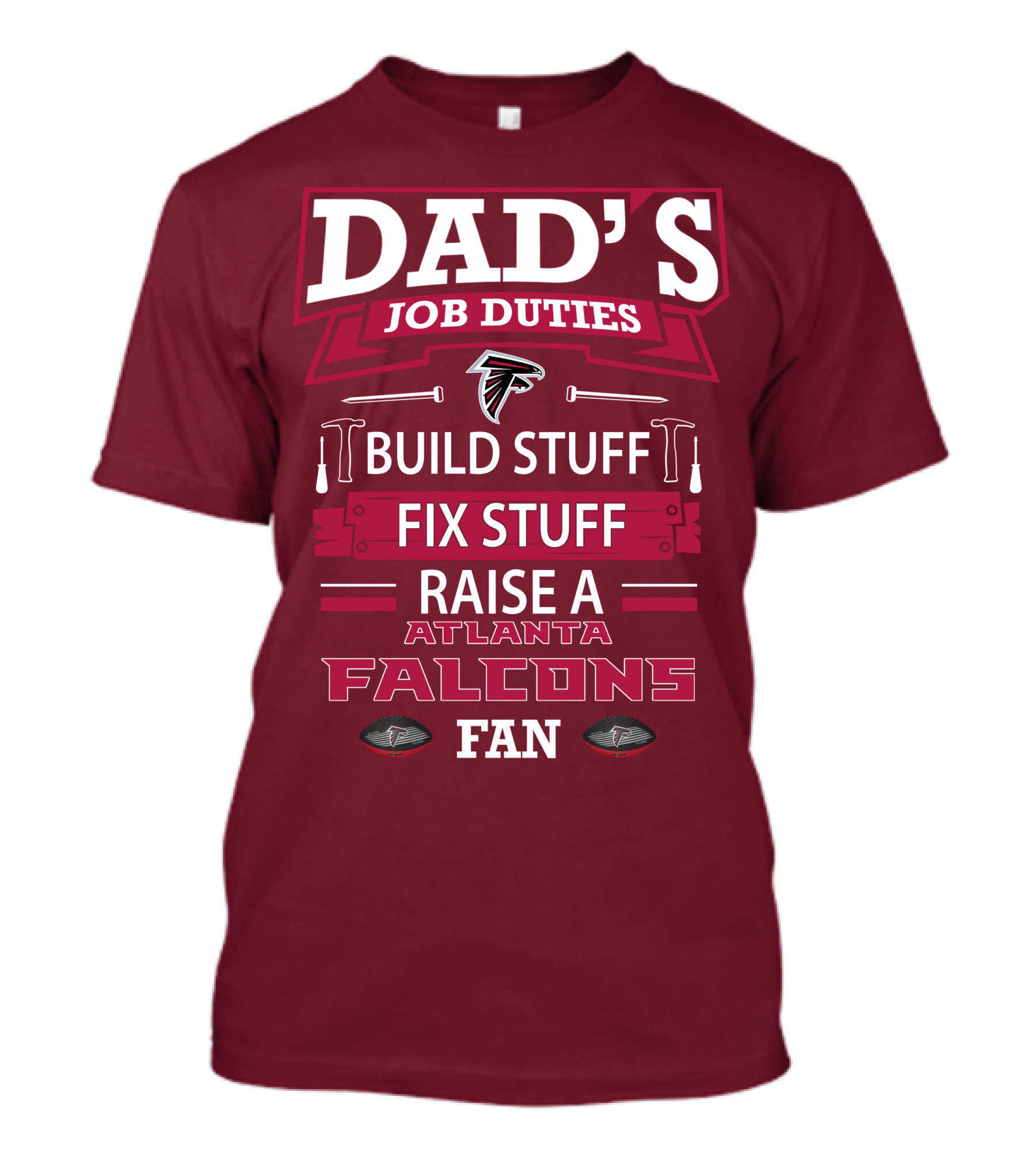 Dad's Job Duties Build Stuff Fix Stuff Raise A Atlanta Falcons Fan T-Shirt