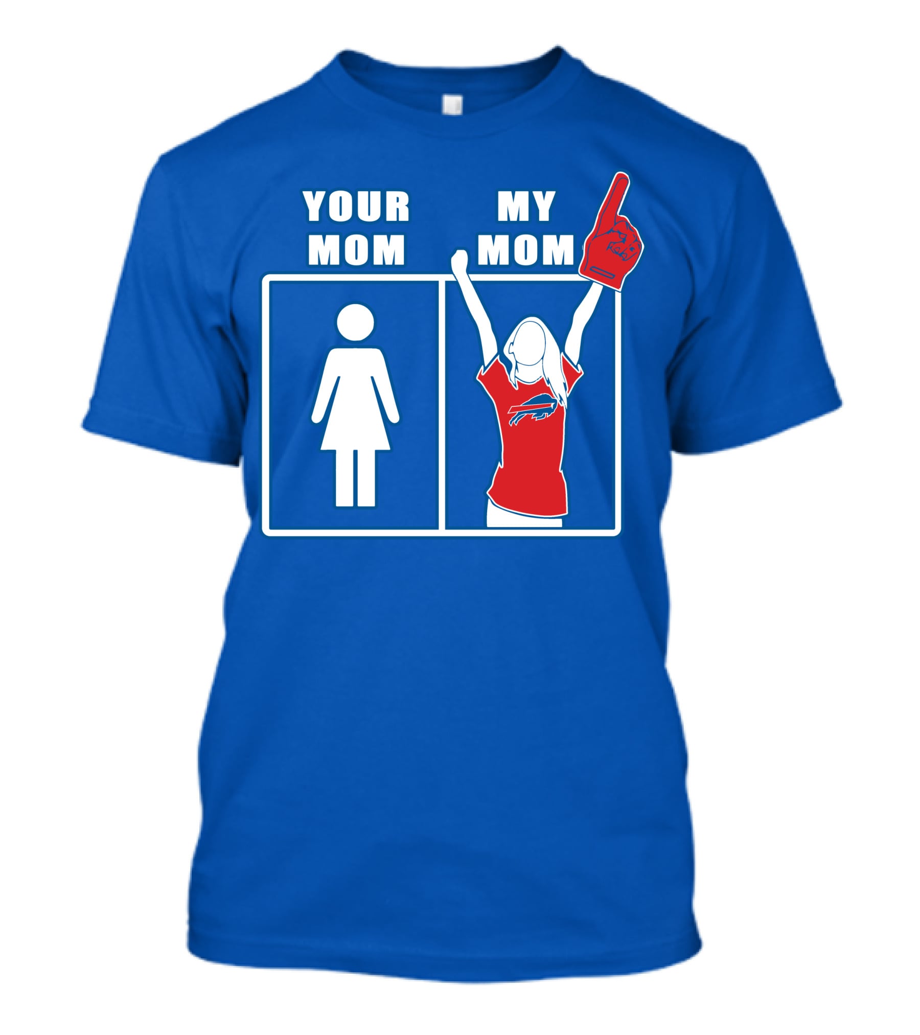 Buffalo Bills Your Mom My Mom Fan Foam Finger T-Shirt