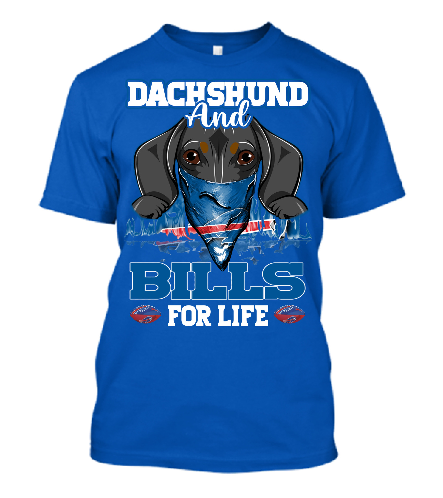 Dachshund And Bills For Life T-Shirt