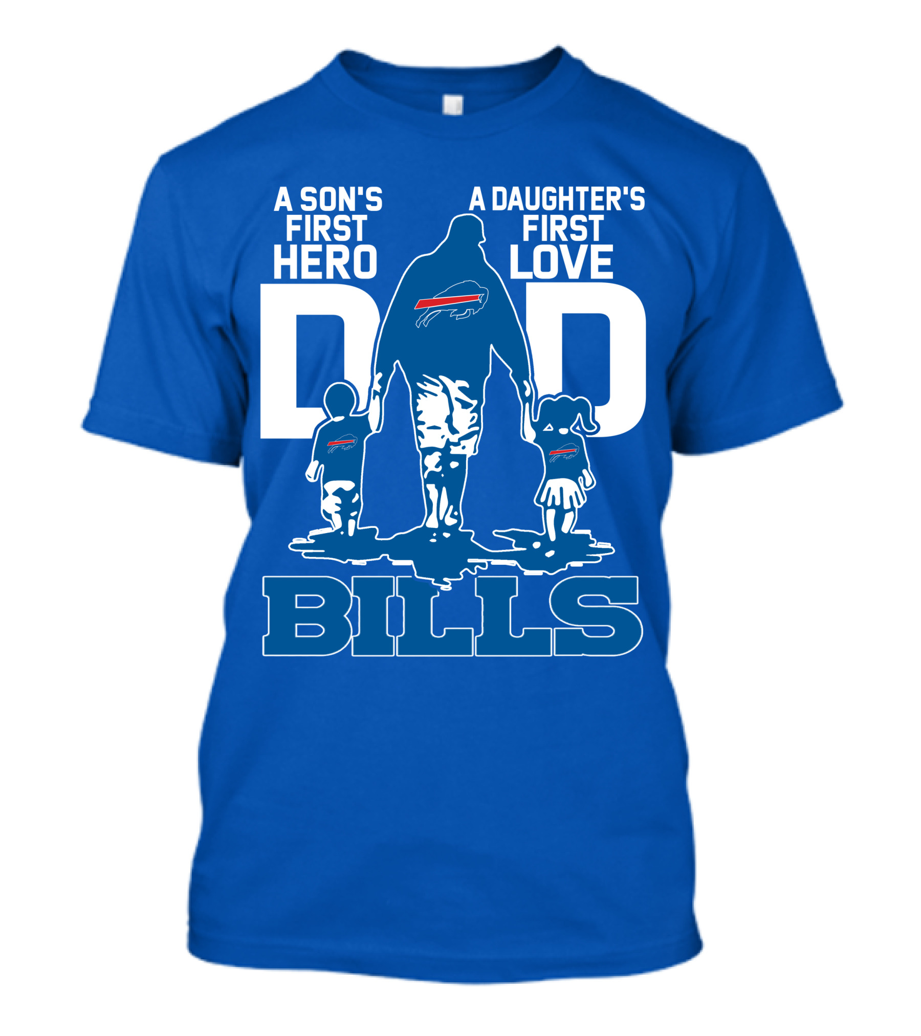 A Son's First Hero A Daughter's First Love Dad Bills Buffalo T-Shirt