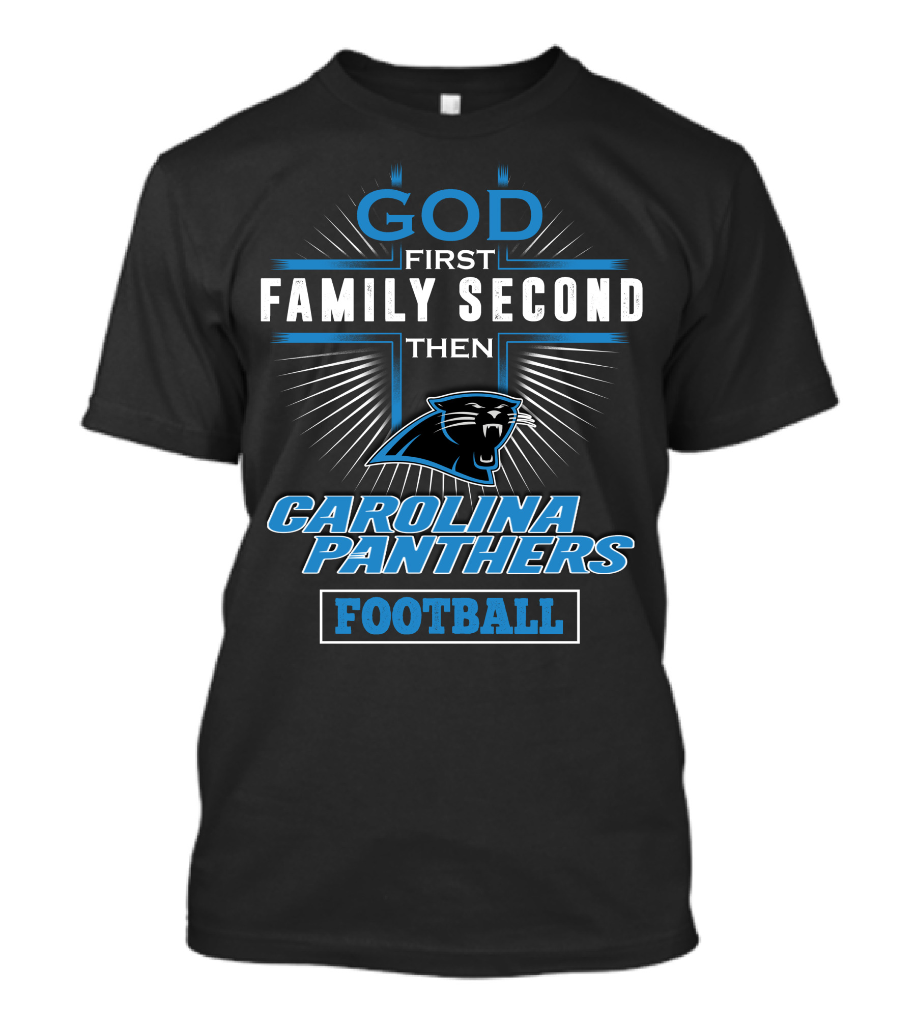 God First Family Second Then Carolina Panthers Football T-Shirt