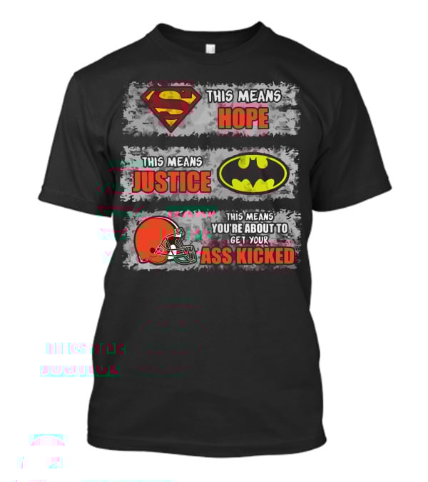 Superman Hope Batman Justice Cleveland Browns Ass Kicked T-Shirt