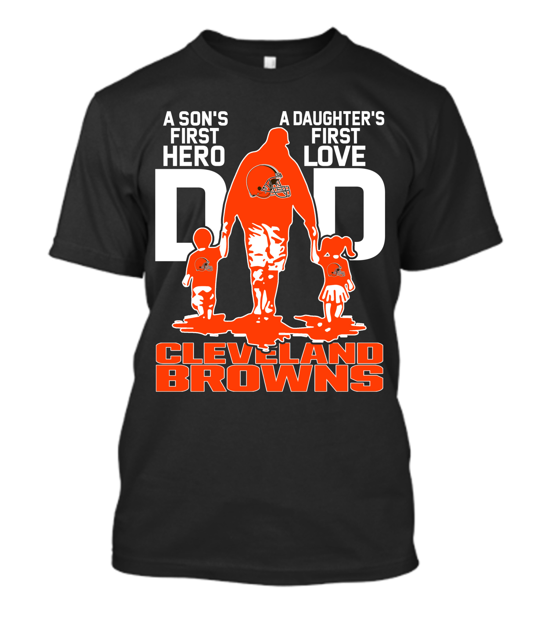 A Son's First Hero A Daughter's First Love Dad Cleveland Browns T-Shirt