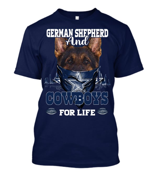 German Shepherd And Cowboys For Life DALLAS COWBOYS T-Shirt