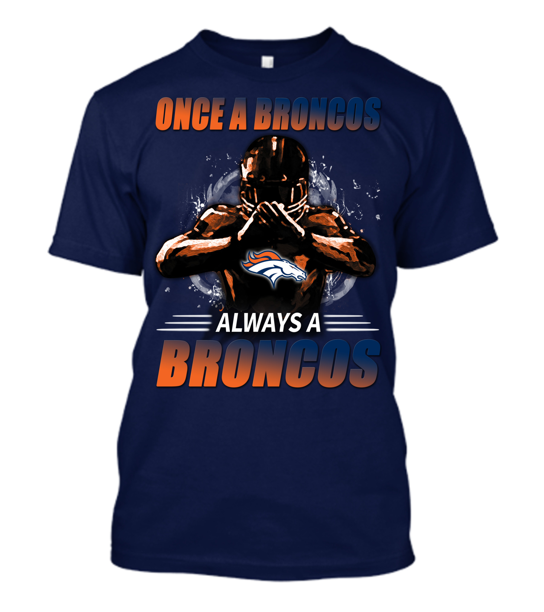 Once A Broncos Always A Broncos Denver Broncos T-Shirt