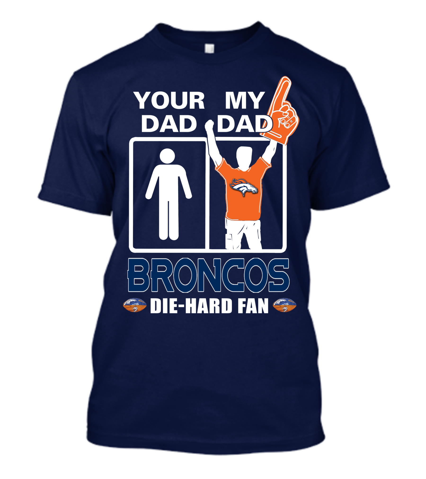Your Dad My Dad Broncos Die-Hard Fan T-Shirt