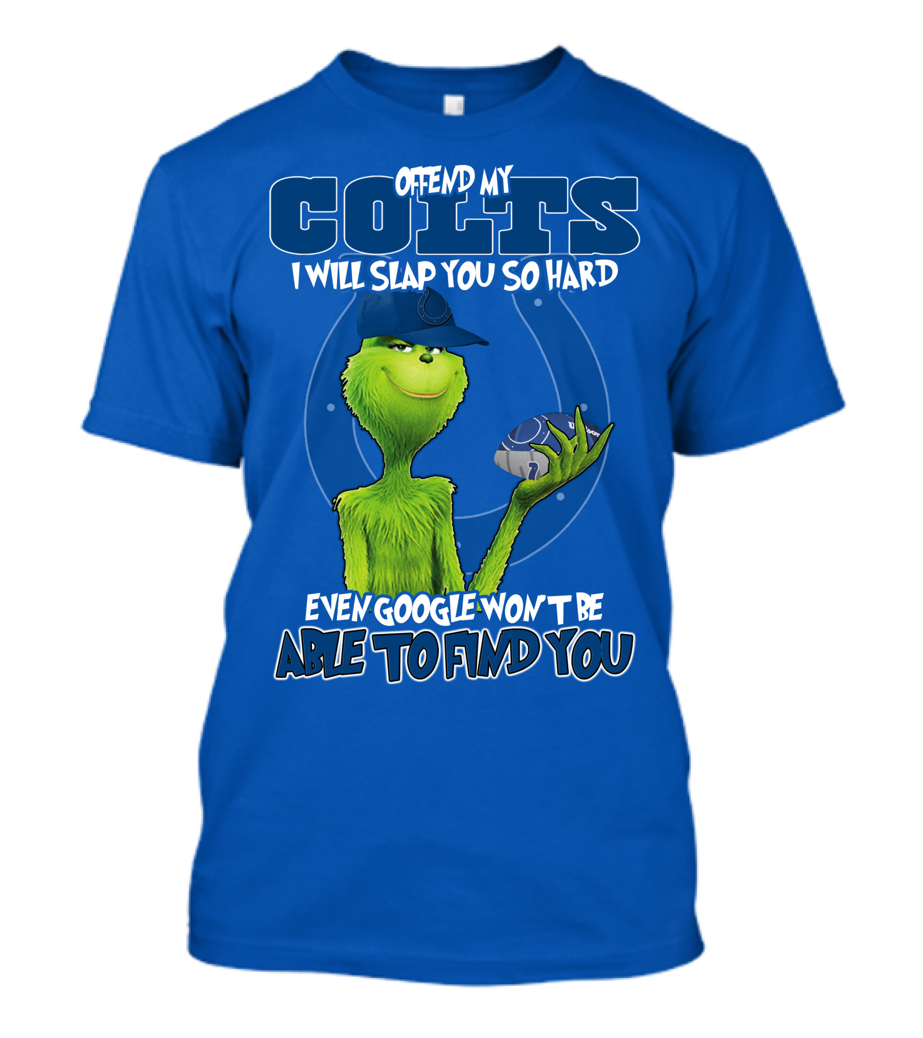 Offend My Colts Even Google Won't Be Able To Find You Grinch Wearing Hat Holding Football T-Shirt