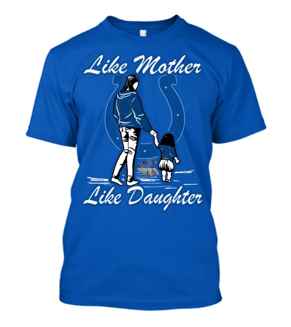 Like Mother Like Daughter Indianapolis Colts T-Shirt