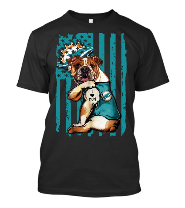 I Love Mom Bulldog Miami Dolphins USA Flag T-Shirt