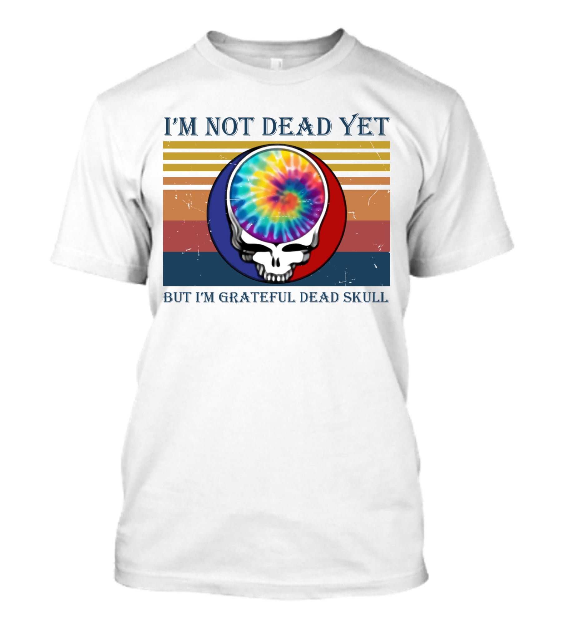 I'm Not Dead Yet But I'm Grateful Dead Skull Tie-Dye Retro T-Shirt