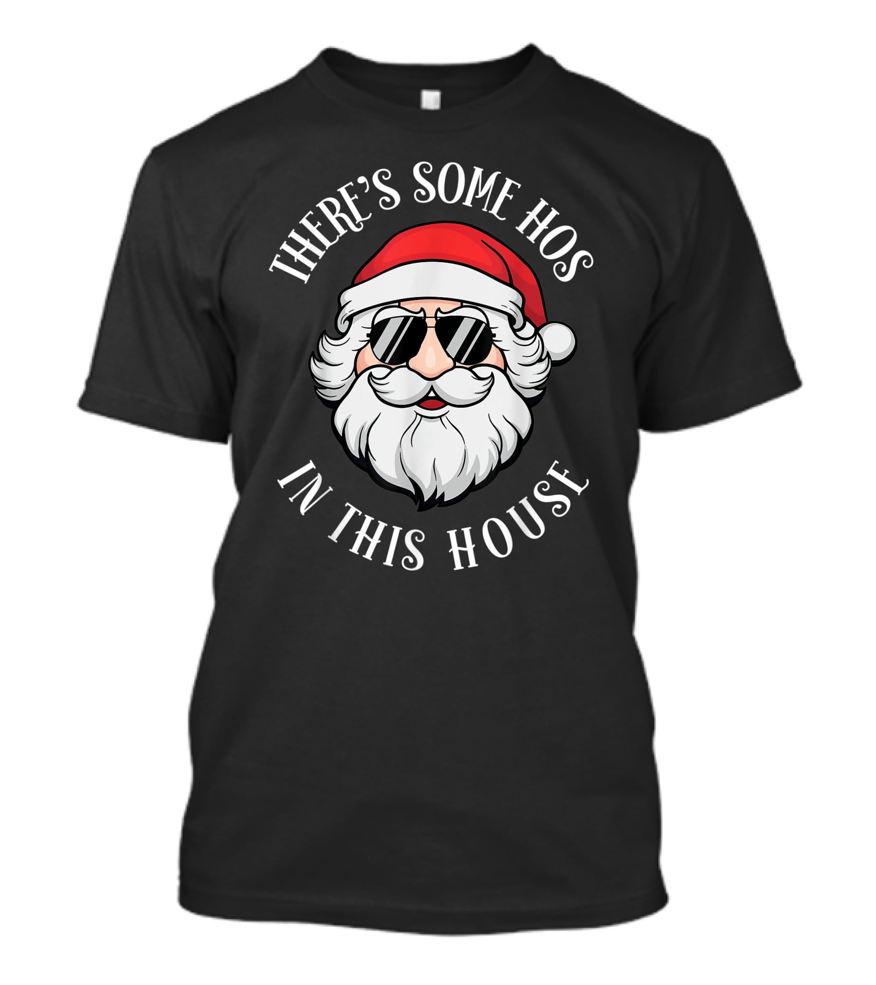 There's Some Hos In This House Christmas Santa Claus T-Shirt