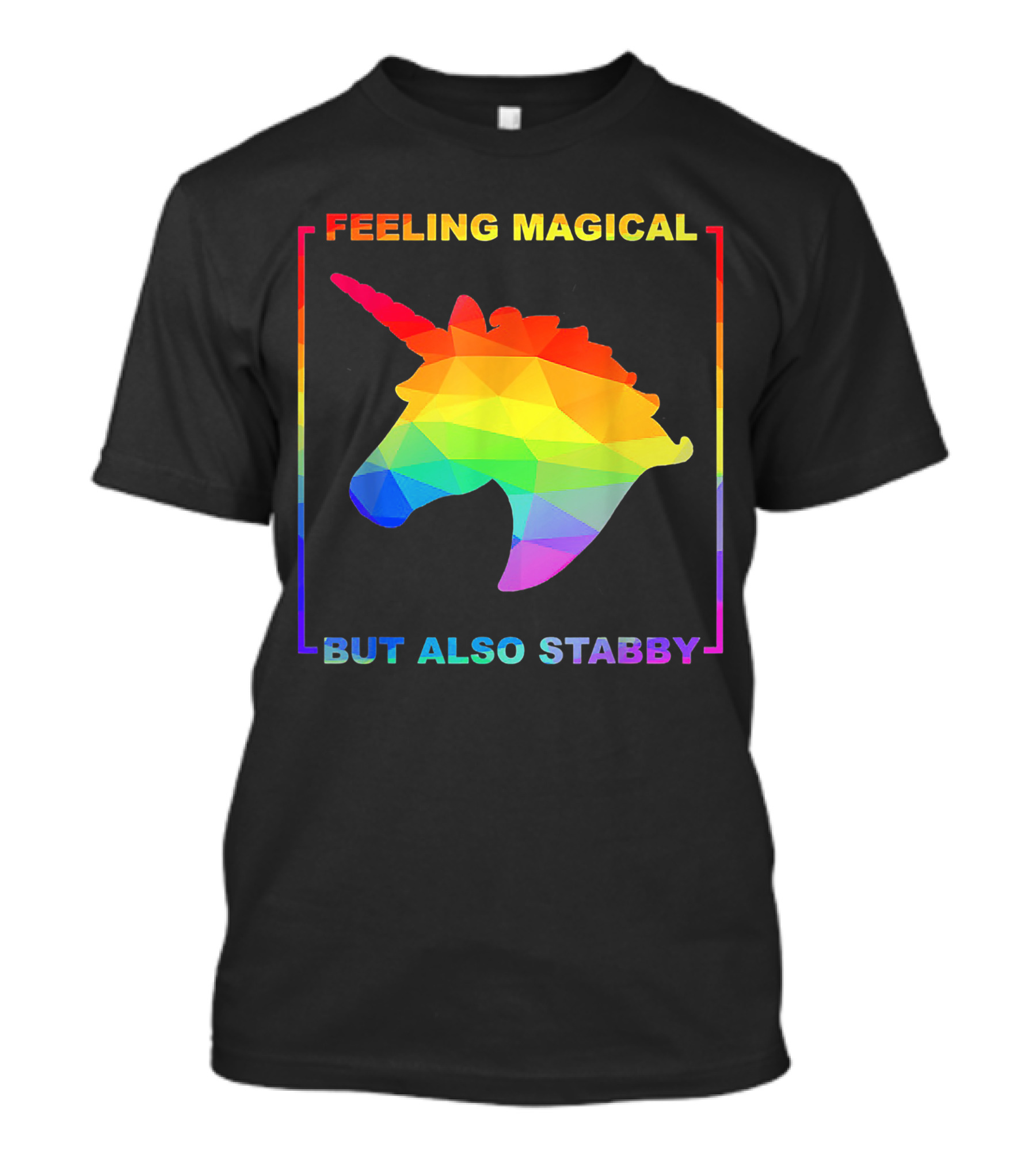 Feeling Magical But Also Stabby Rainbow Unicorn T-Shirt