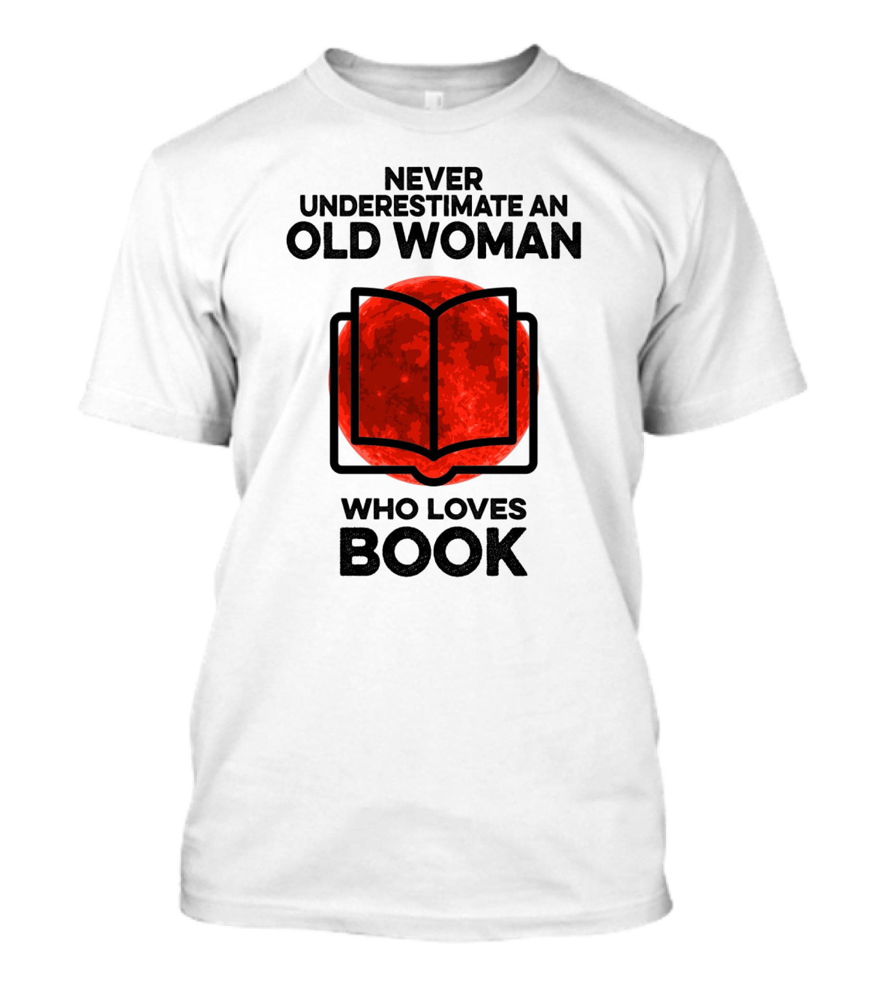 Never Underestimate An Old Woman Who Loves Book T-Shirt