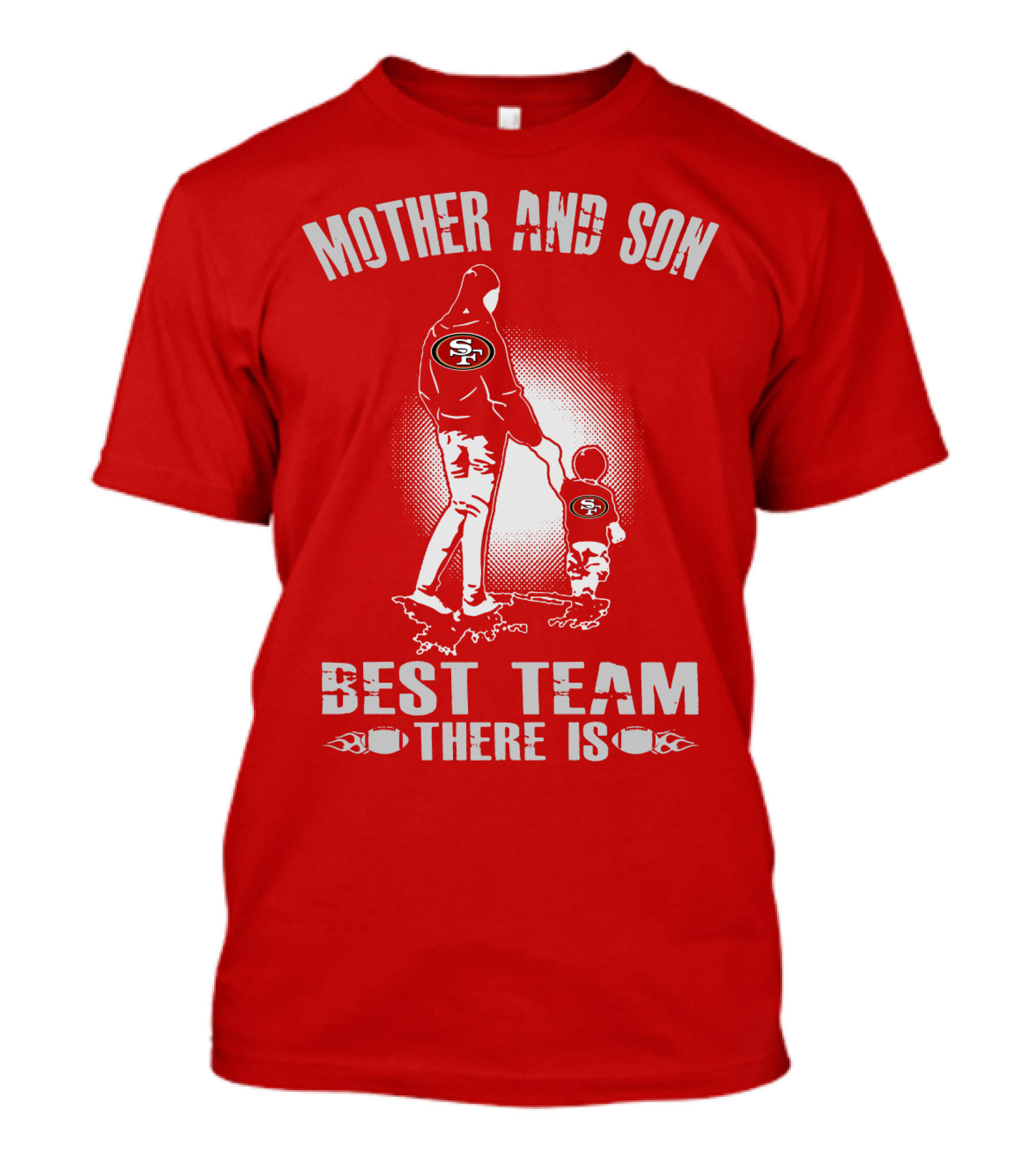 Mother And Son San Francisco 49ers Best Team There Is T-Shirt
