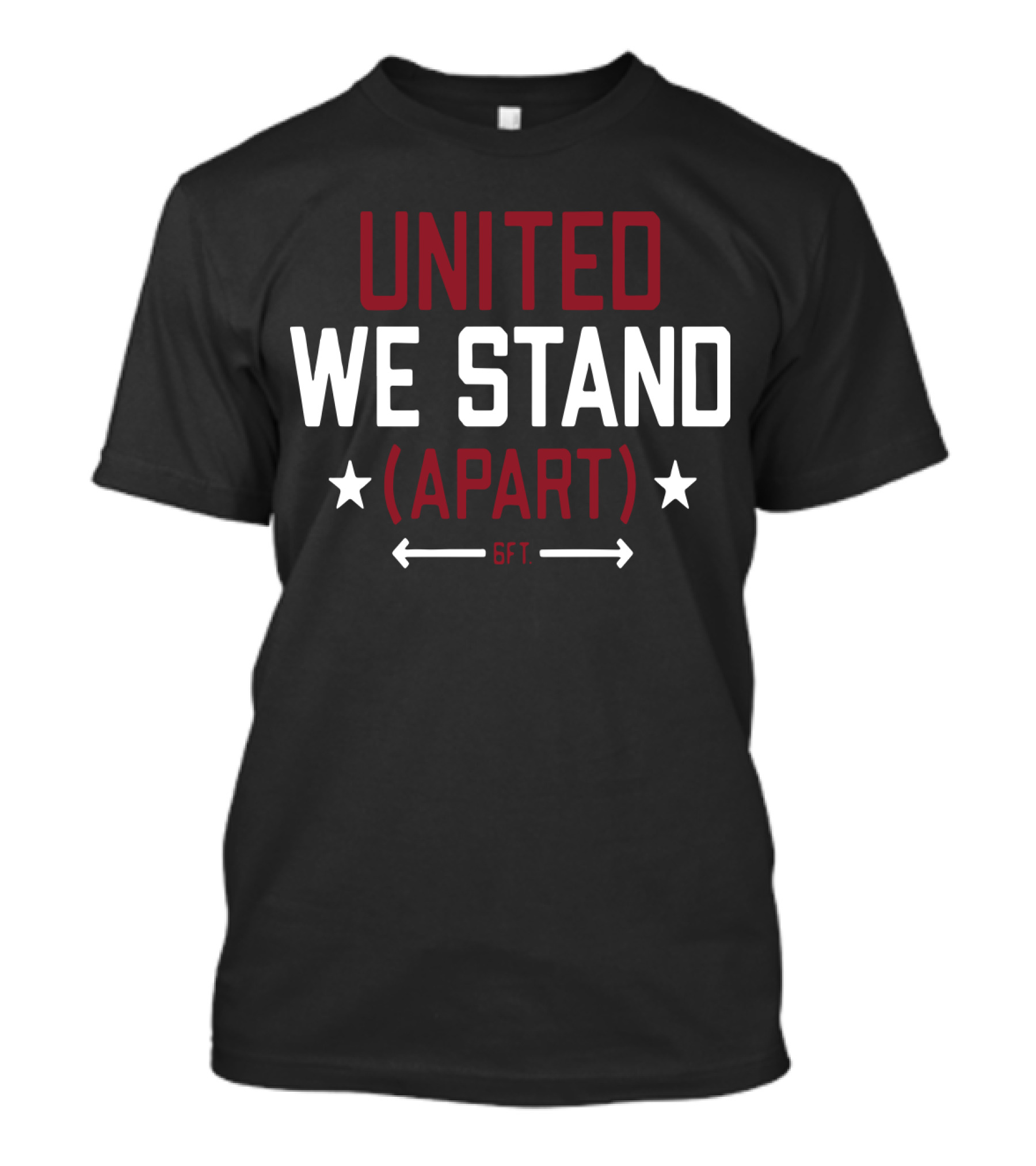 United We Stand Apart 6FT Social Distance Awareness T-Shirt