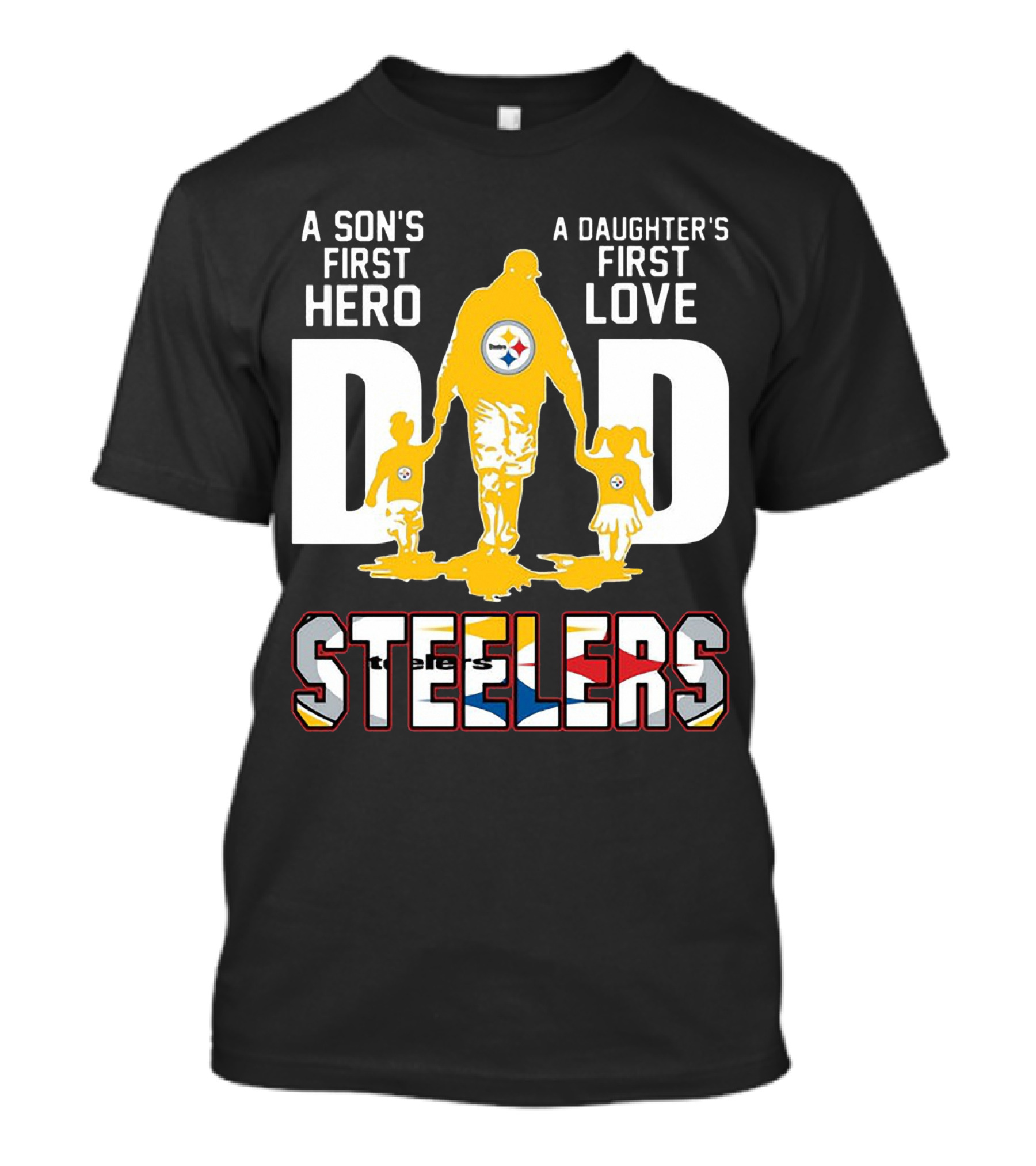 Steelers Dad A Son's First Hero A Daughter's First Love T-Shirt