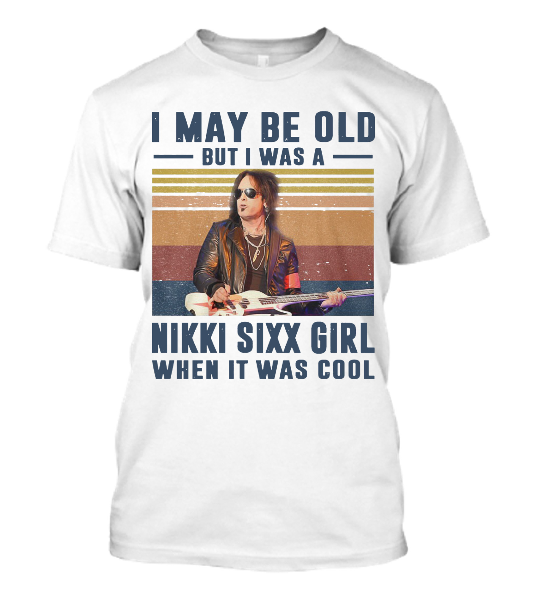 I May Be Old But I Was A Nikki Sixx Girl When It Was Cool Vintage T-Shirt