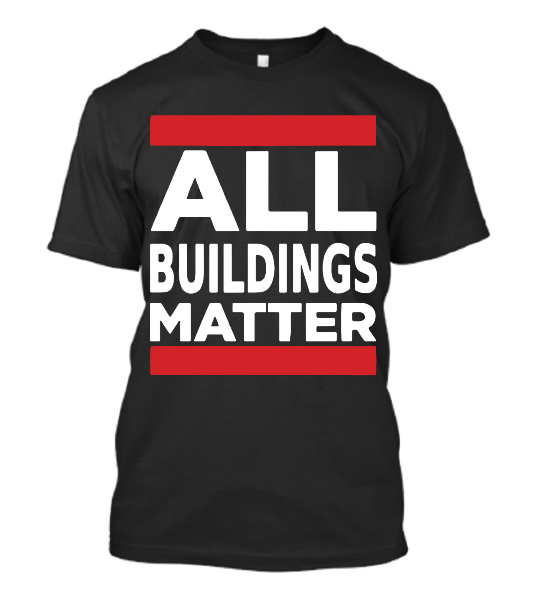 ALL BUILDINGS MATTER T-Shirt