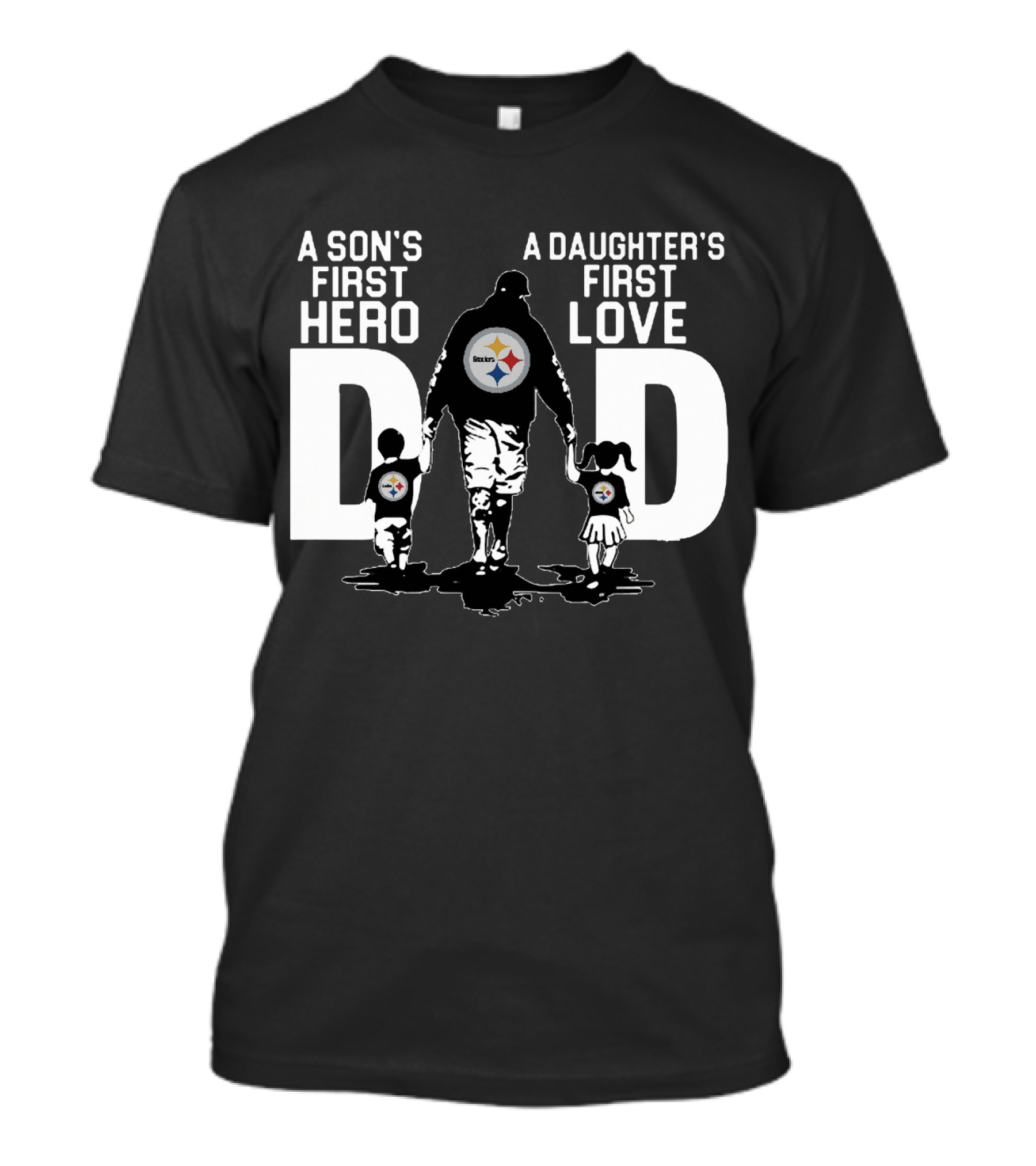 Pittsburgh Steelers Dad A Son's First Hero A Daughter's First Love T-Shirt
