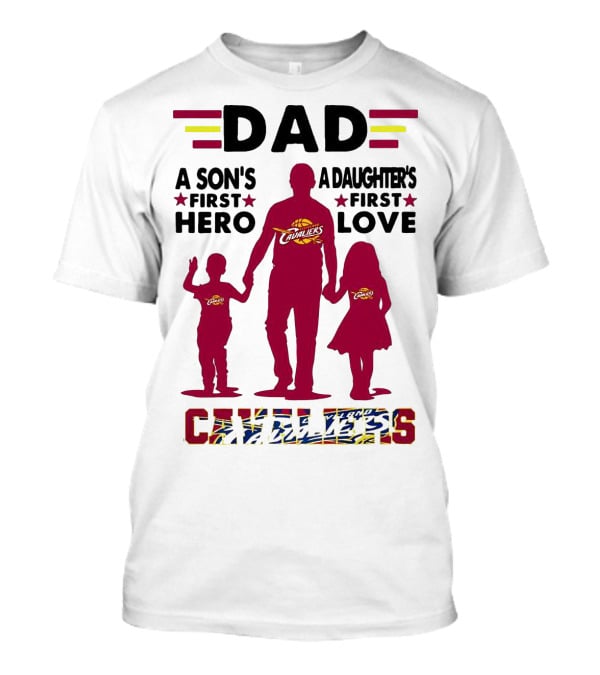 Dad A Son's First Hero A Daughter's First Love Cavaliers T-Shirt