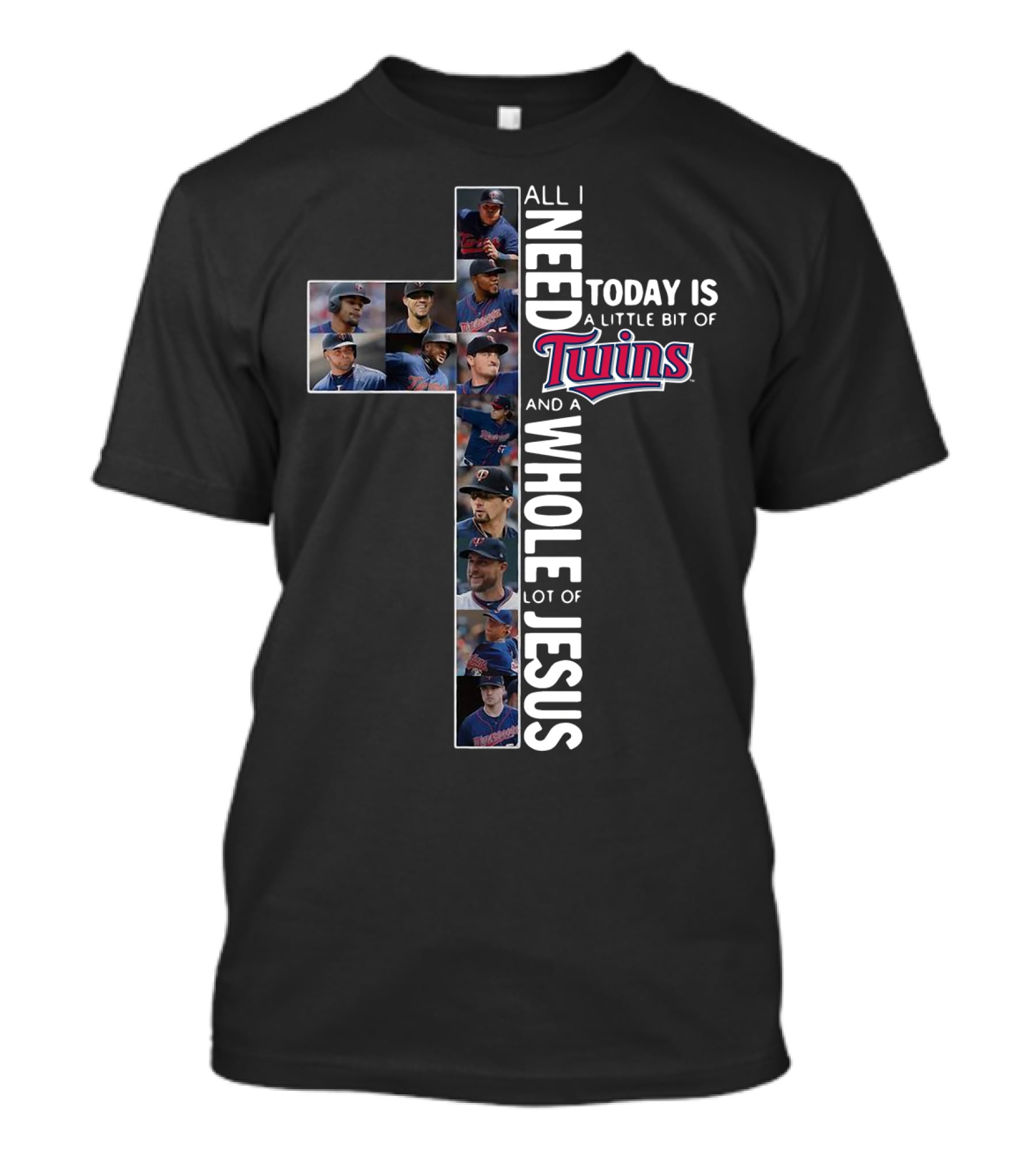 All I Need Today Is A Little Bit Of Twins And A Whole Lot Of Jesus T-Shirt