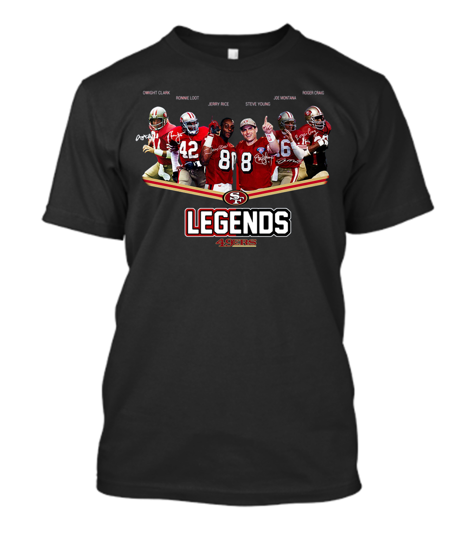 San Francisco 49ers Legends Dwight Clark Ronnie Lott Jerry Rice Steve Young Joe Montana Roger Craig T-Shirt