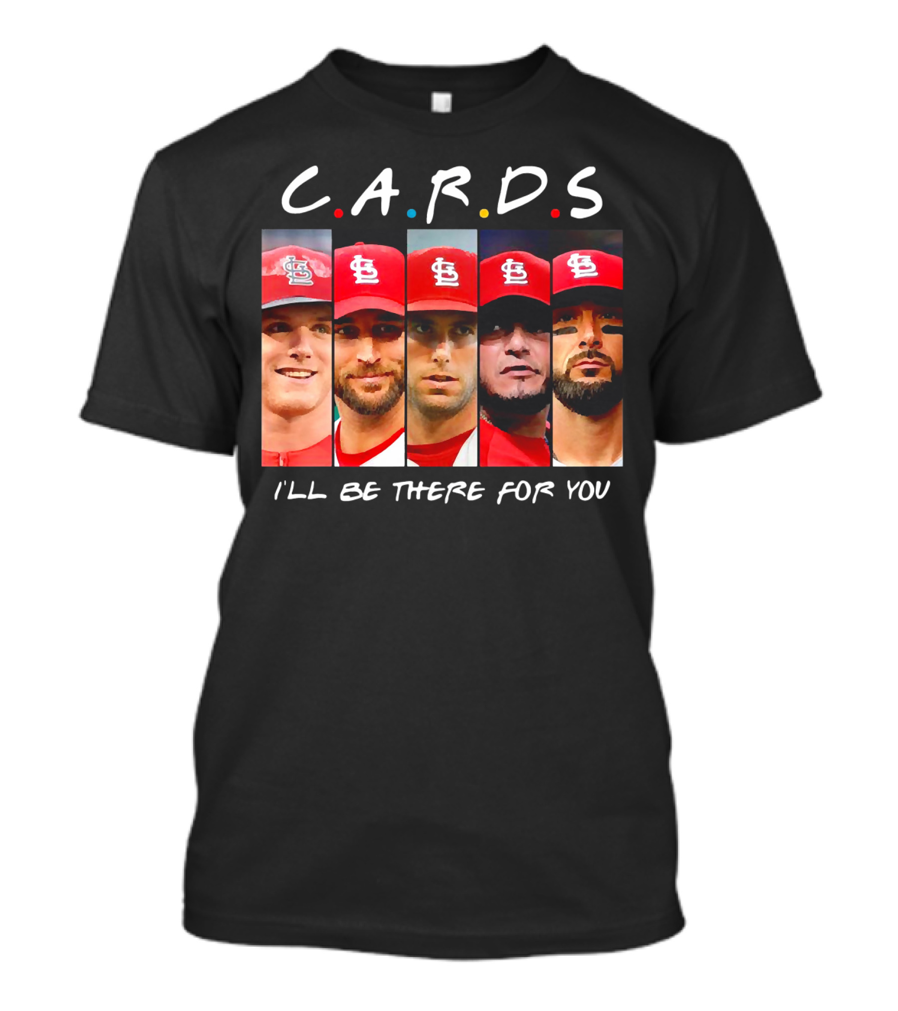 C.A.R.D.S St. Louis Cardinals I'll Be There For You T-Shirt