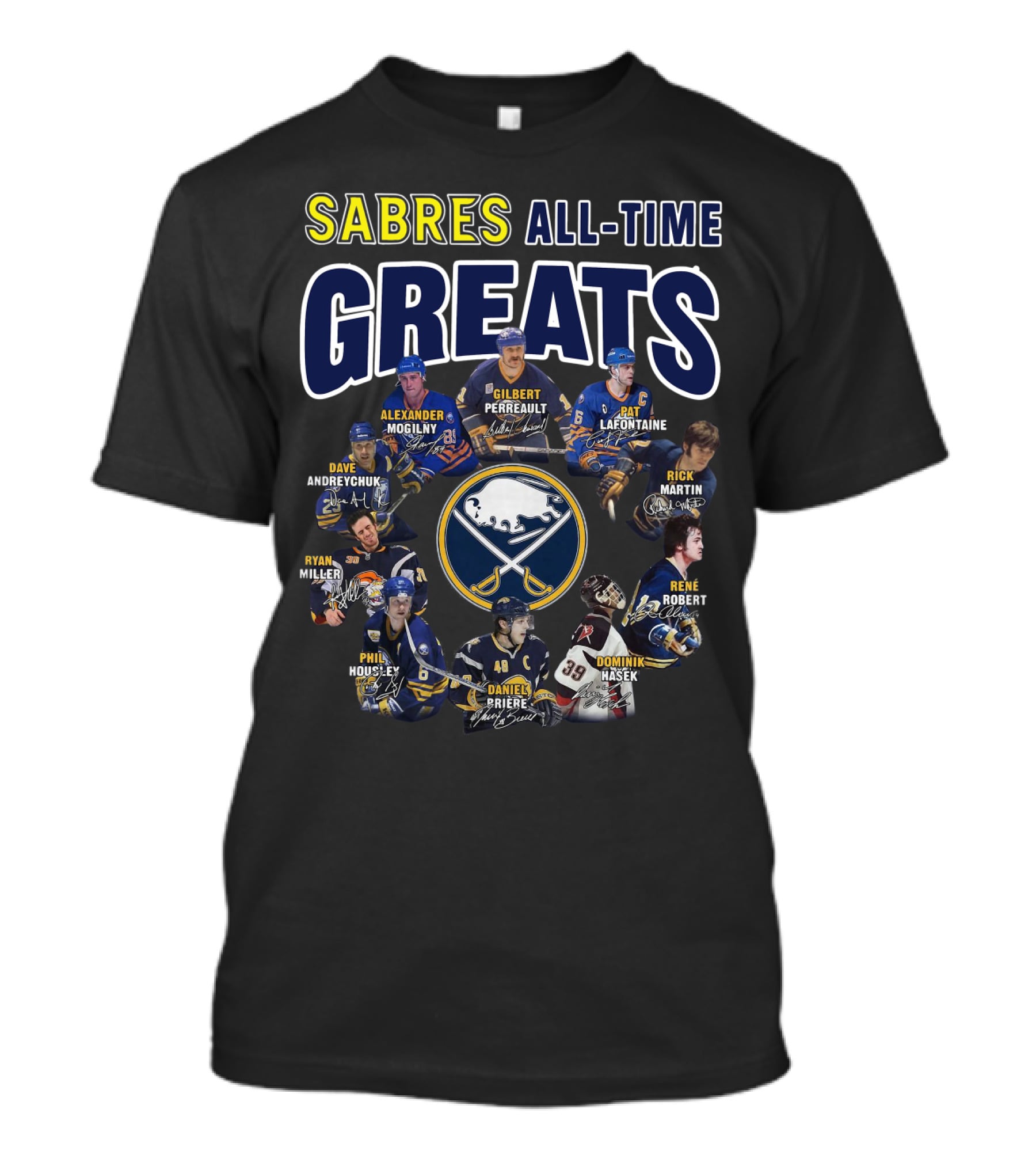 Sabres All-Time Greats Alexander Mogilny Gilbert Perreault Pat Lafontaine Dave Andreychuk Ryan Miller Rick Martin Rene Robert Phil Housley Daniel Briere Dominik Hasek T-Shirt