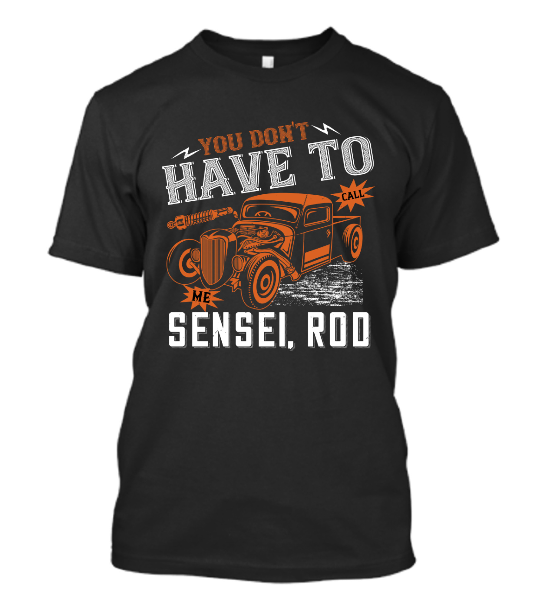 You Don't Have To Call Me Sensei Rod Vintage Hot Rod T-Shirt