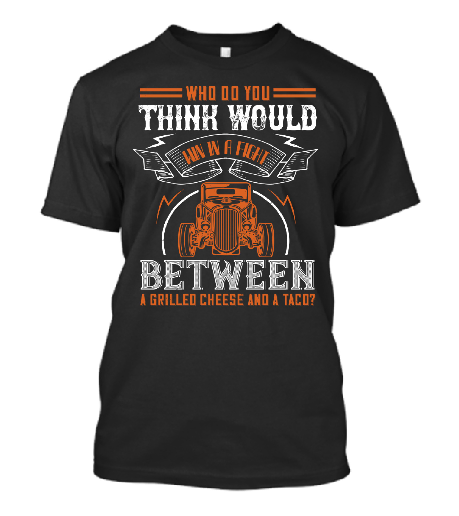 Who Do You Think Would Win In A Fight Between A Grilled Cheese And A Taco With Classic Car Graphics T-Shirt