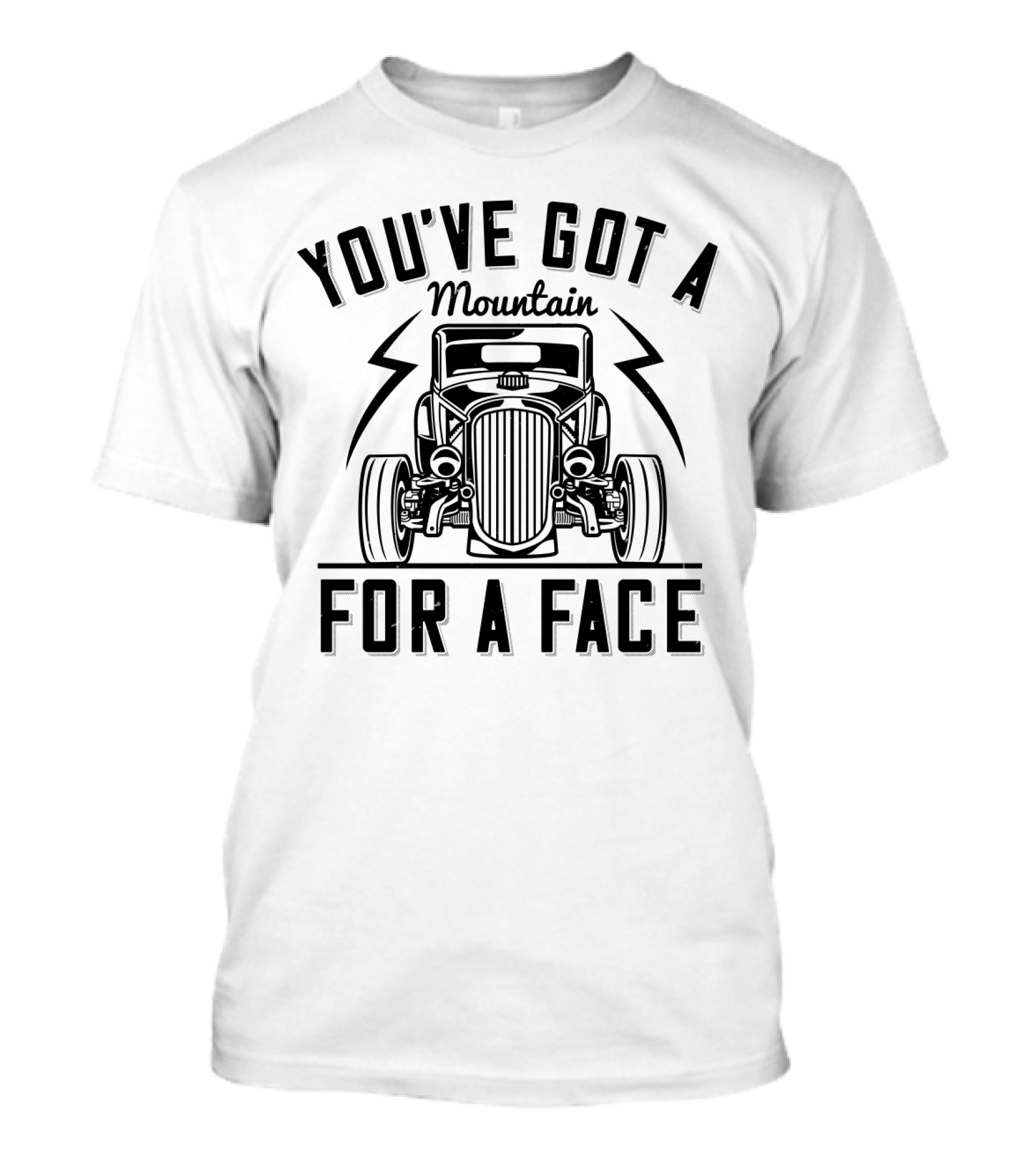 YOU'VE GOT A MOUNTAIN FOR A FACE CAR T-Shirt